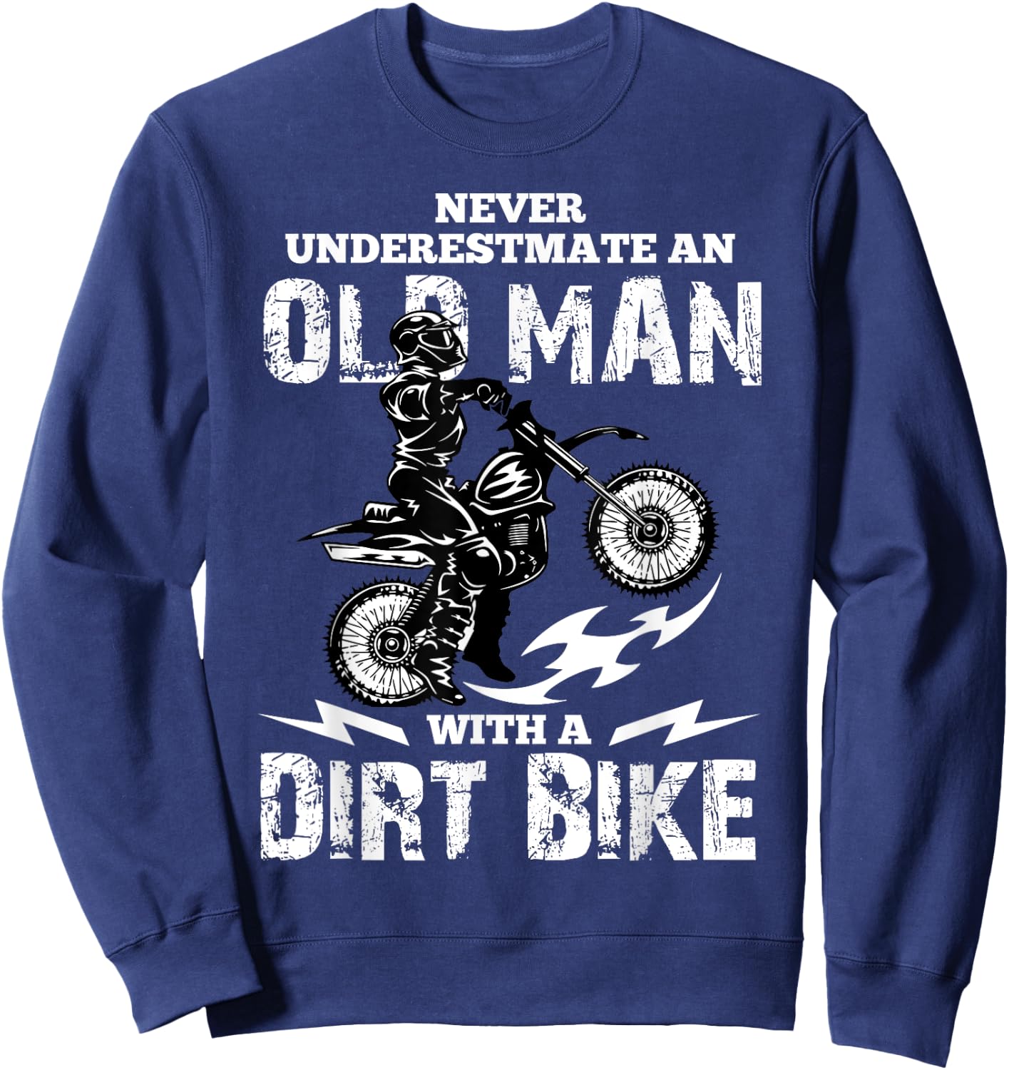 Never Underestimate an Old Man with a Dirt Bike Funny Gifts Sweatshirt - Sweatshirt | Navy