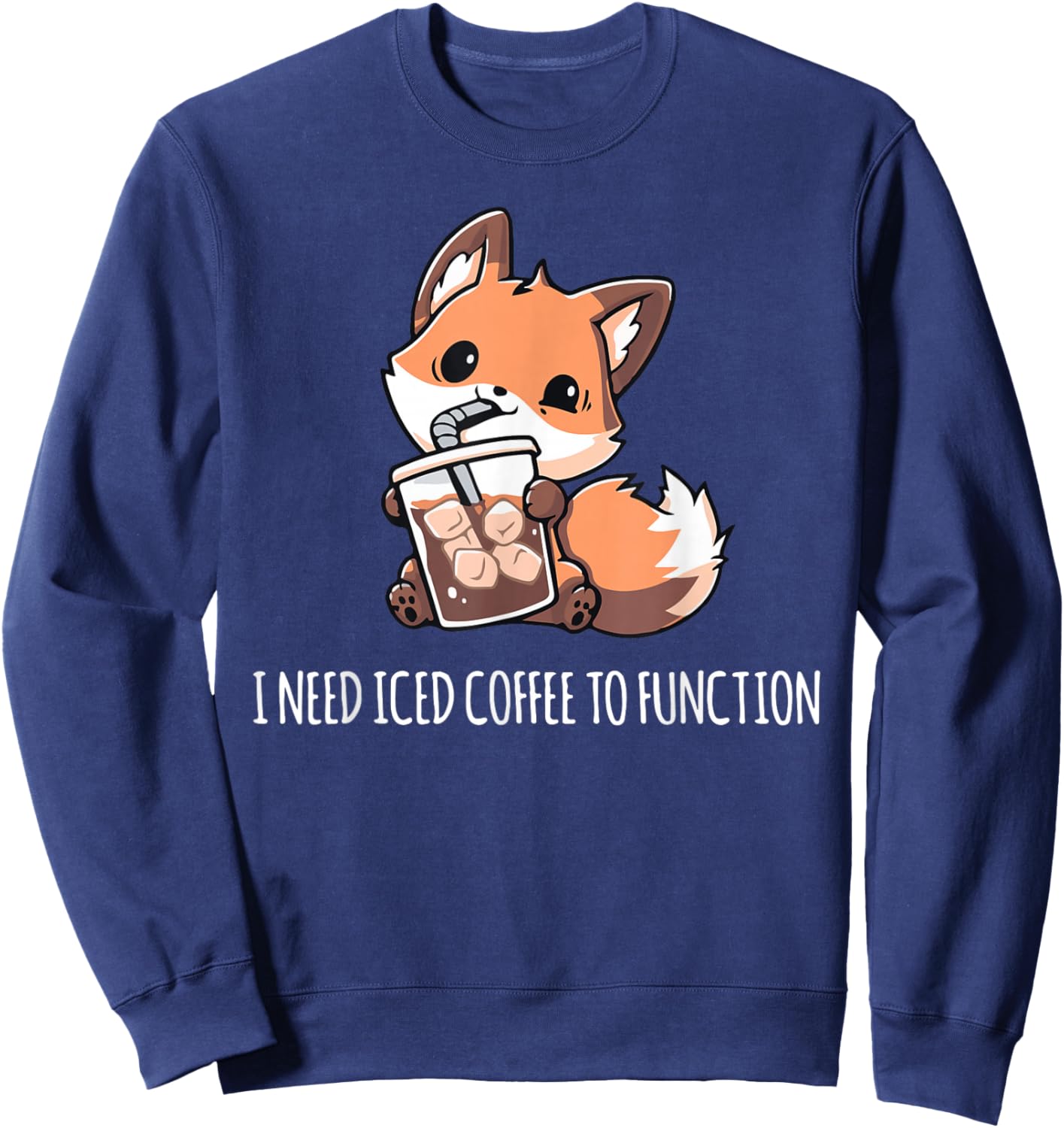 Need Iced Coffee to Function Shirt Funny Coffee Shirt Iced Sweatshirt - Sweatshirt | Navy