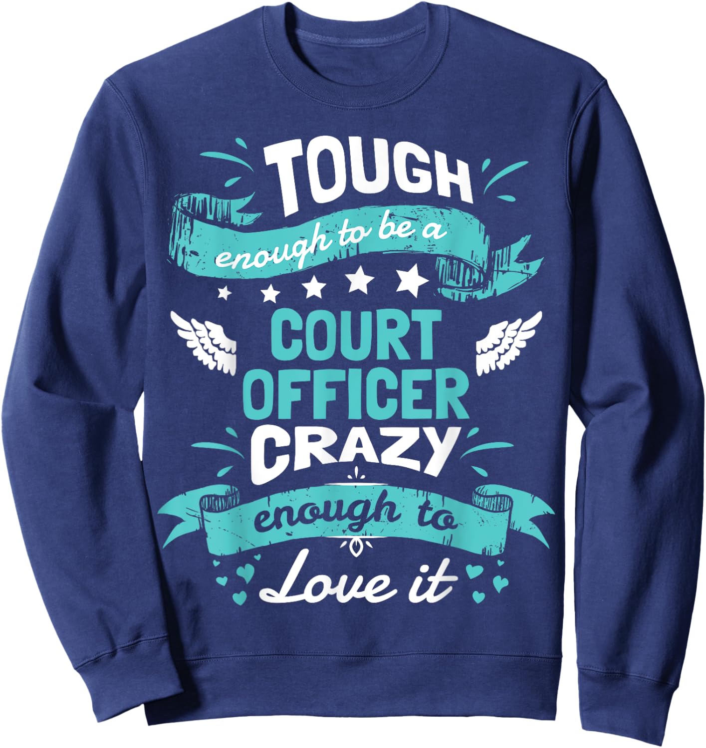 Court Officer Tough Enough Funny Quote Shirt Gift Sweatshirt - Sweatshirt | Navy