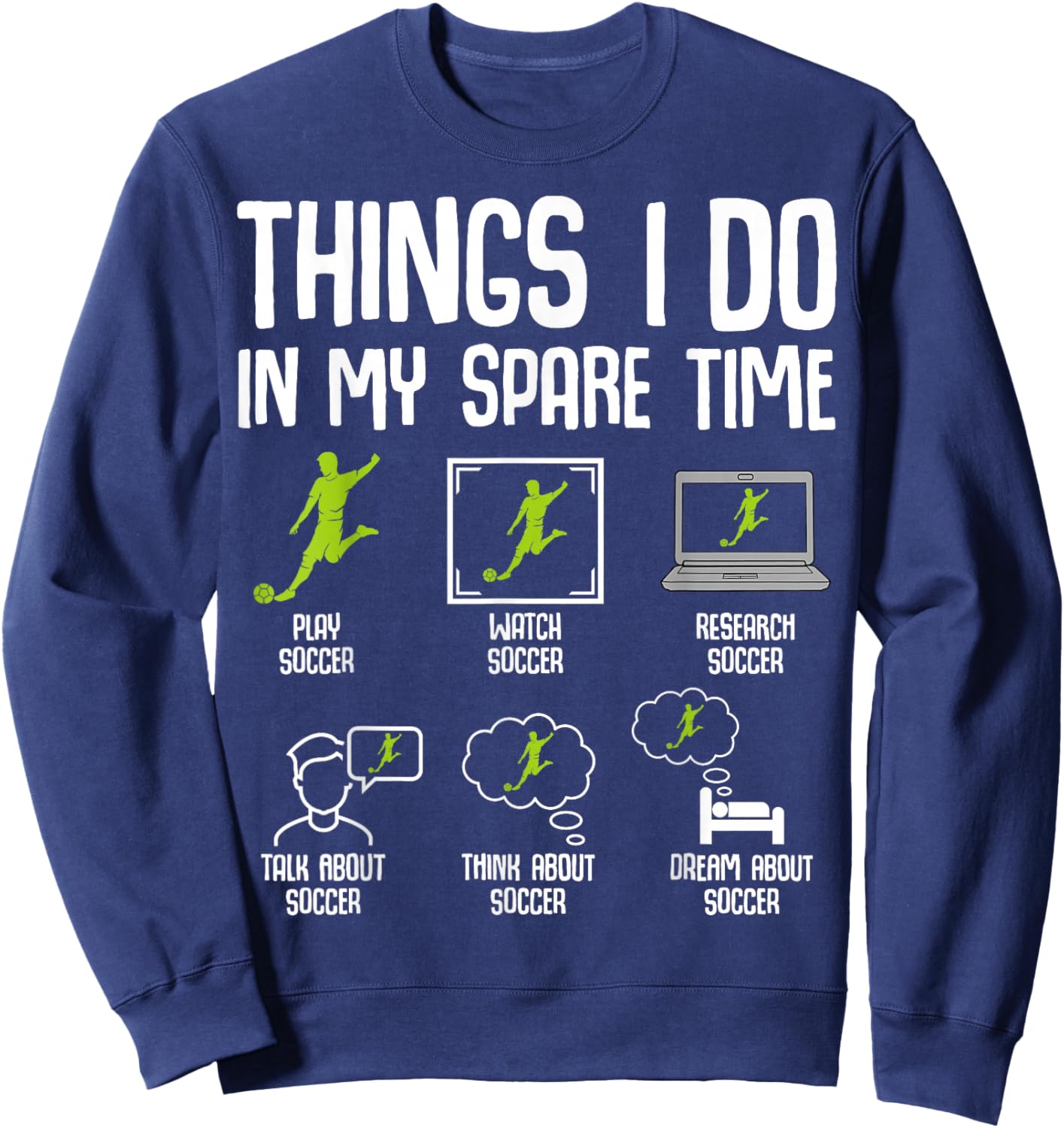 Things I Do in my Spare Time Soccer Boys Kids Youth Men Sweatshirt - Sweatshirt | Navy