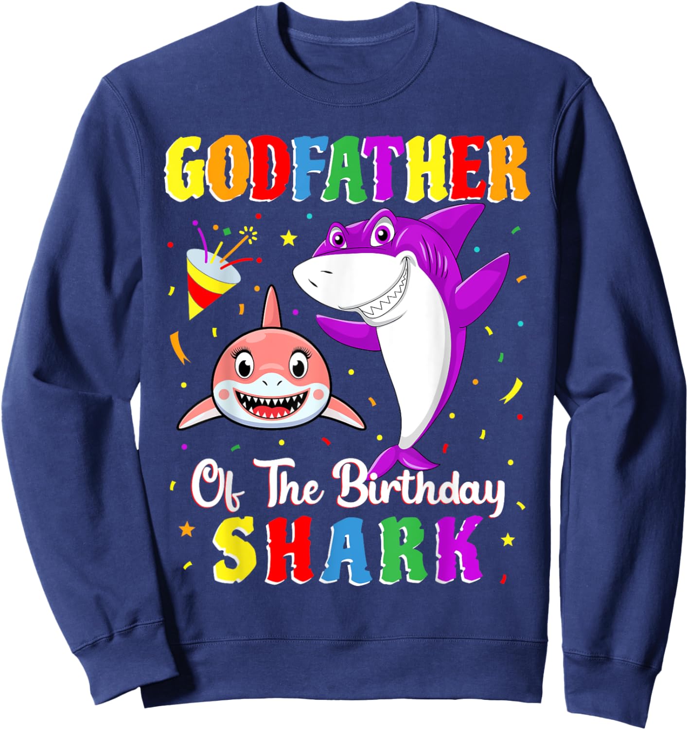 Godfather Of The Shark Birthday Family Birthday Goddaughter Sweatshirt - Sweatshirt | Navy