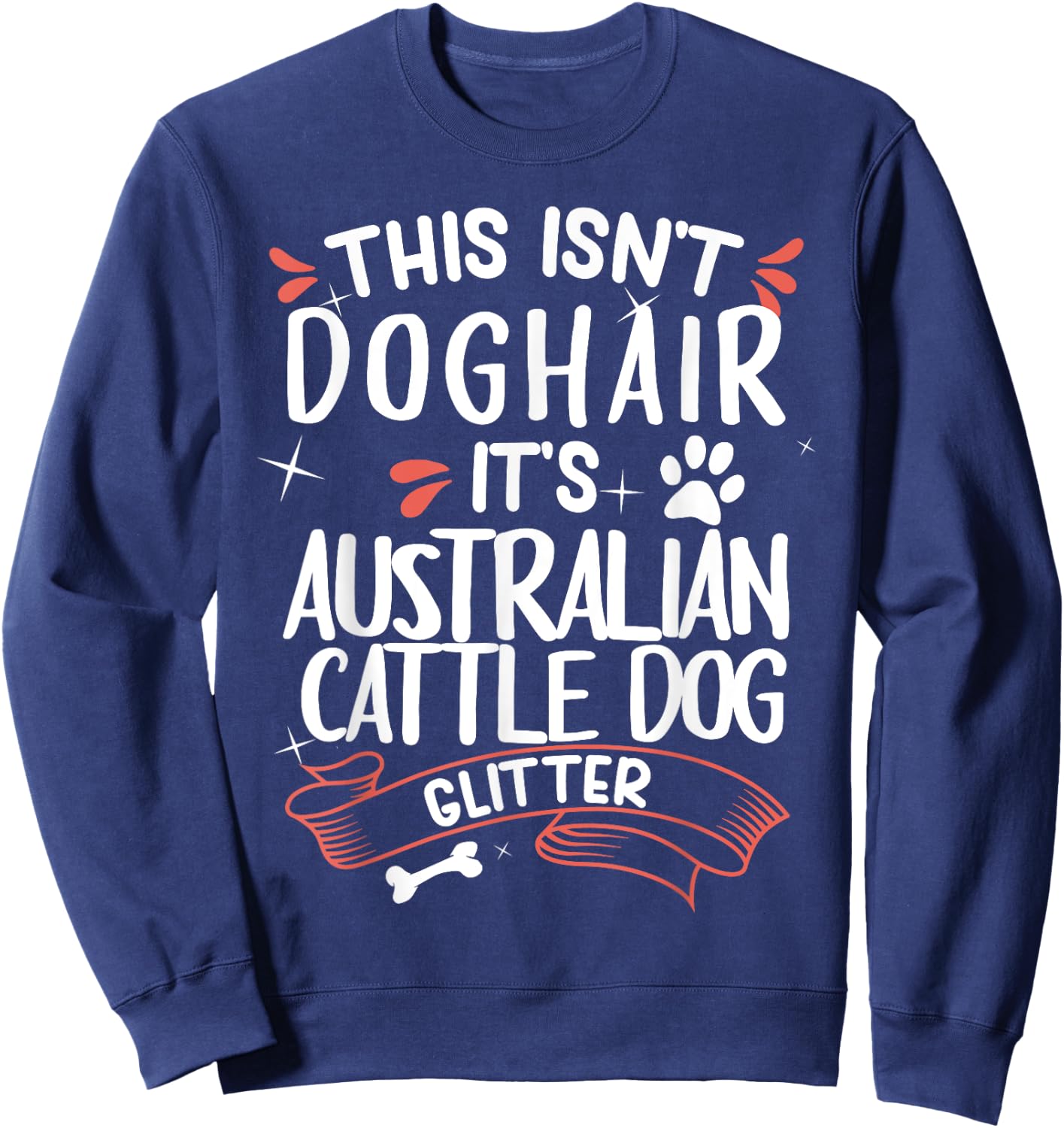 Australian Cattle Dog Shirt Men Women Dog Mom Dog Lover Sweatshirt - Sweatshirt | Navy