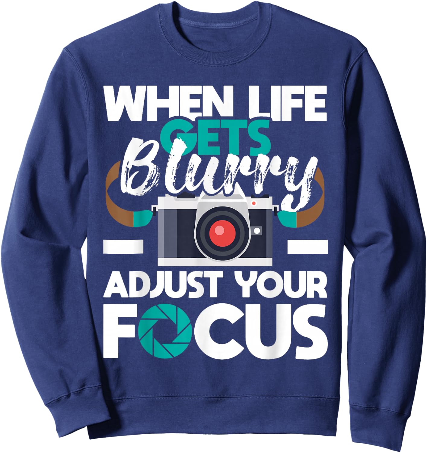 When Life Gets Blurry - Photographer Camera Photography Sweatshirt - Sweatshirt | Navy