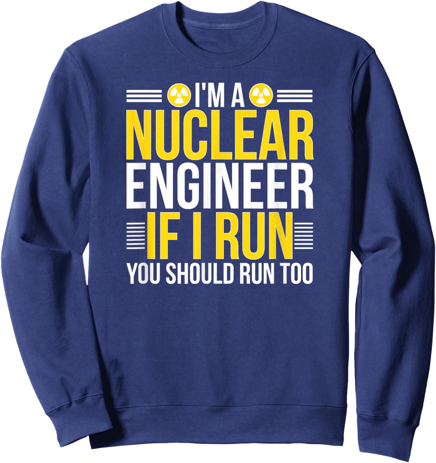 I'm A Nuclear Engineer Nuclear Engineering Sweatshirt - Sweatshirt | Navy