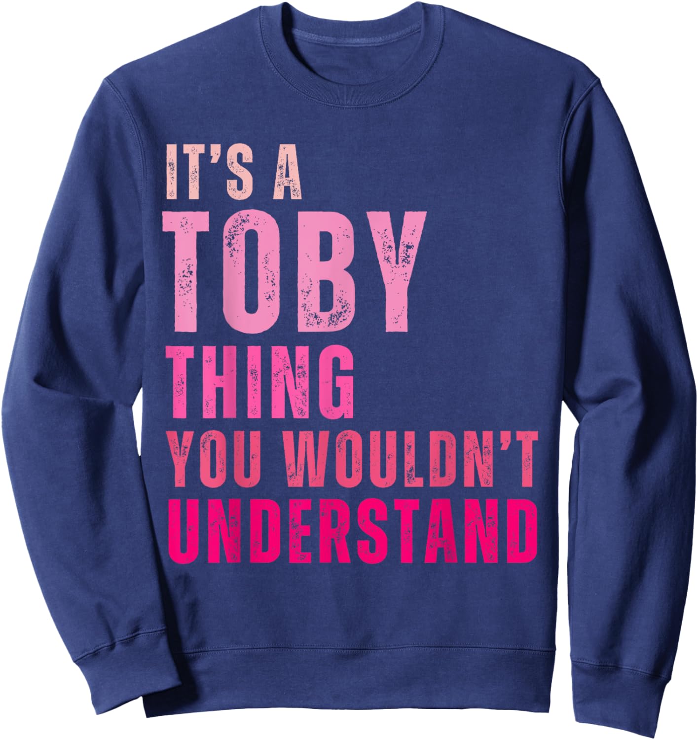 It's A Toby Thing You Wouldn't Understand Toby Vintage Sweatshirt - Sweatshirt | Navy