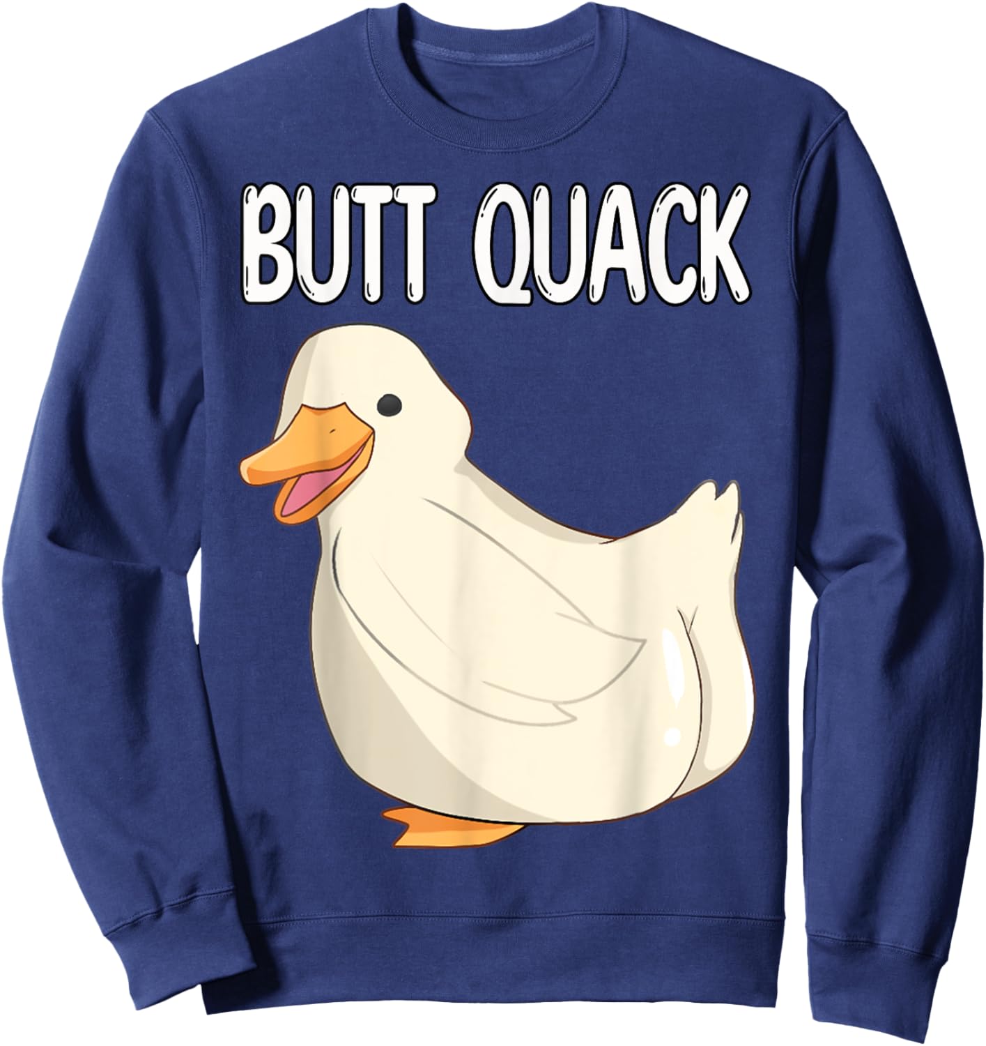 Funny Duck Pun - Butt Quack Butt Crack Sweatshirt - Sweatshirt | Navy