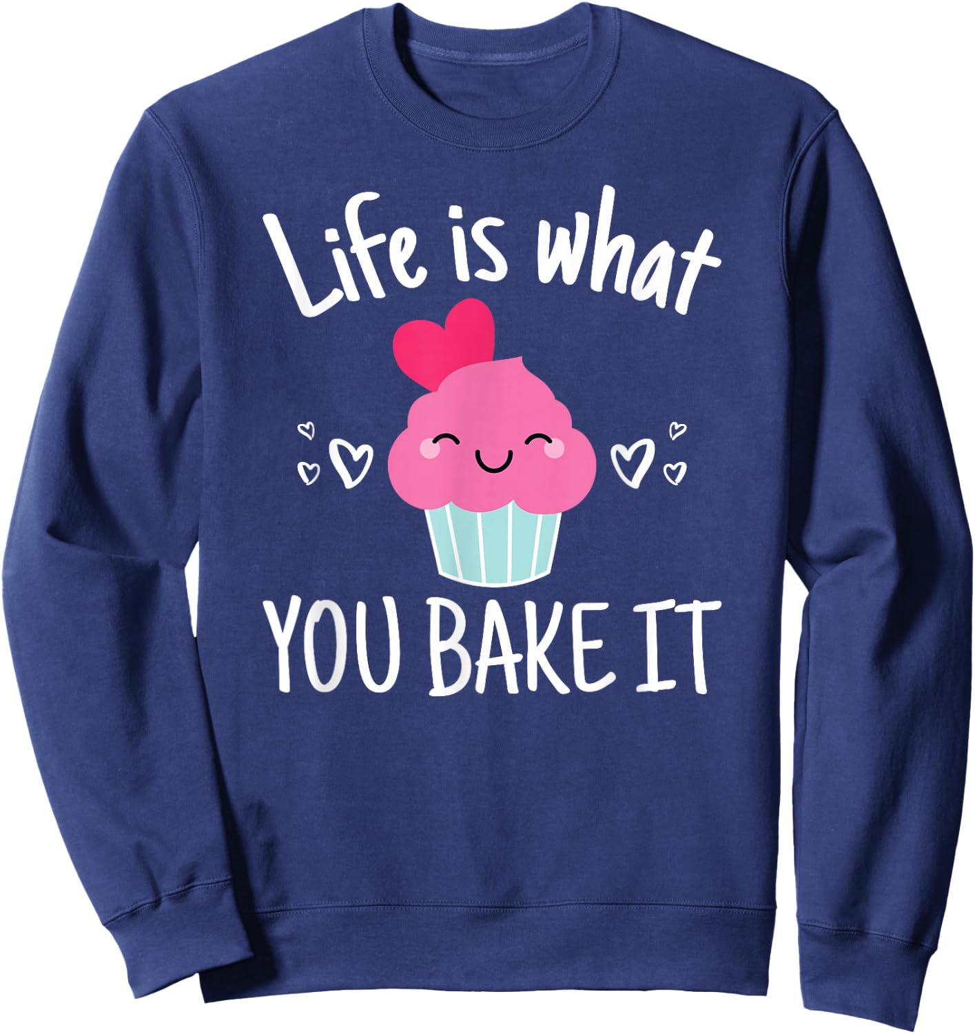 Baking Gift Girls Life is What You Bake It Sweatshirt - Sweatshirt | Navy