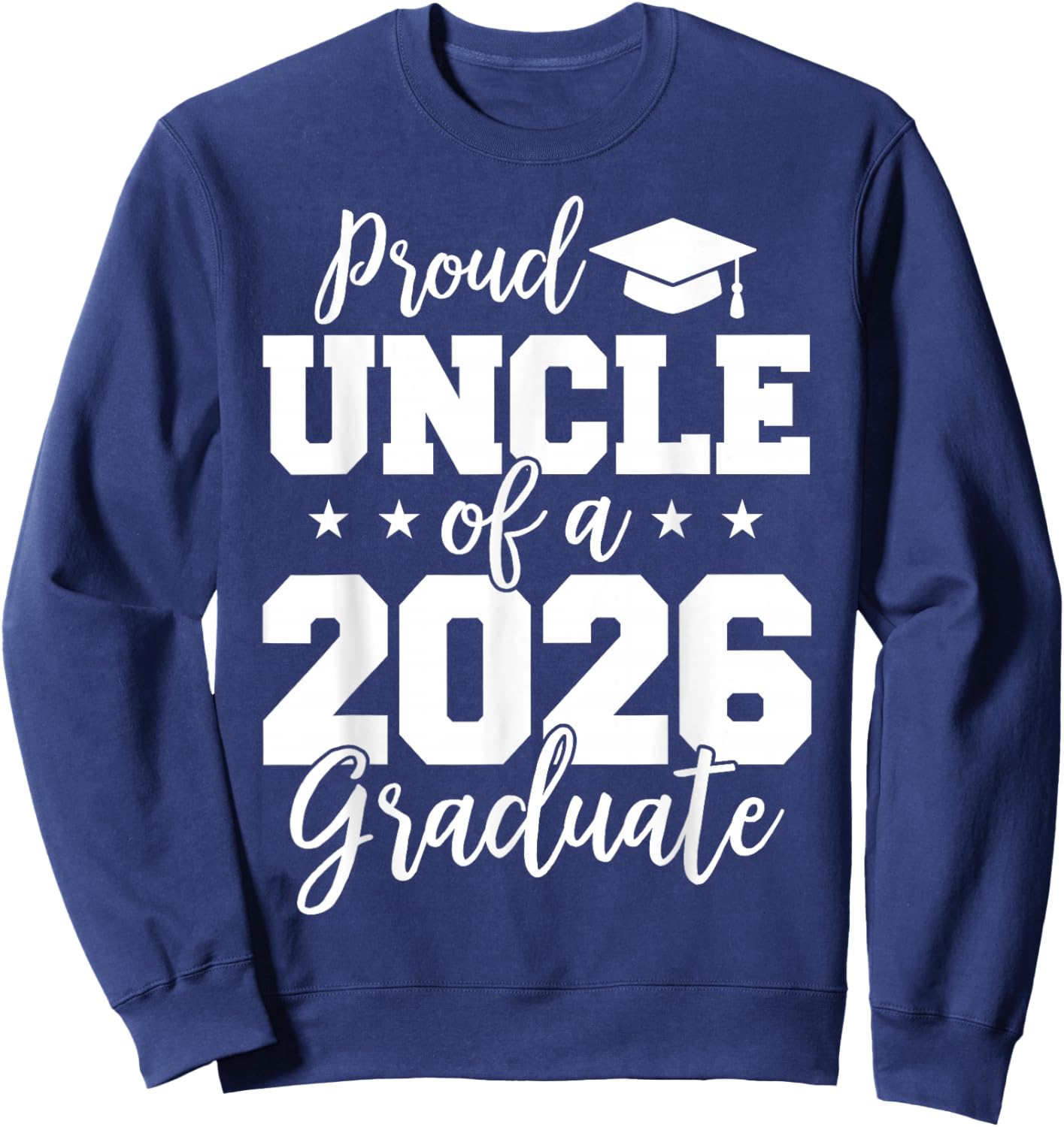 Proud Uncle of a 2026 Graduate Senior 2026 Uncle Graduation Sweatshirt - Sweatshirt | Navy