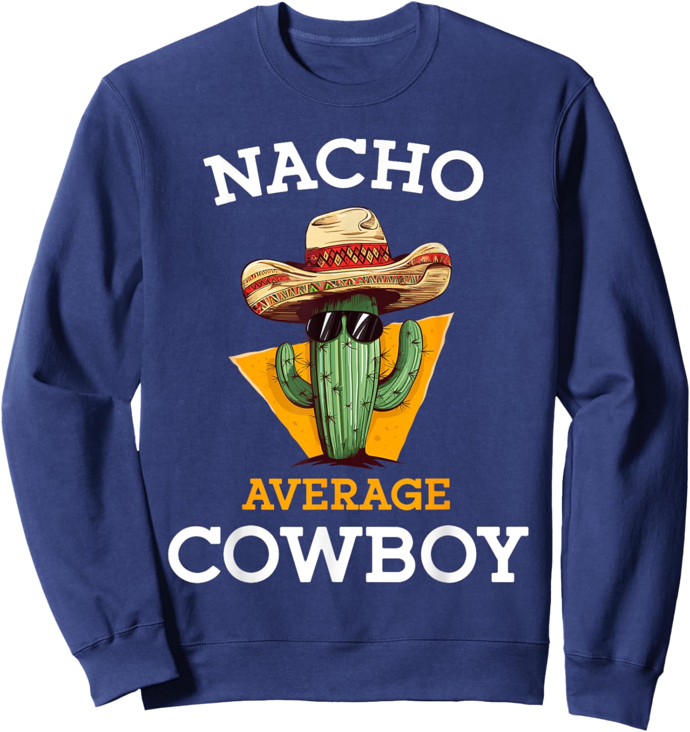 Nacho Average Cowboy Joke Funny Mexican Countryman -Adults Black Small Classic Fit Short Sleeve Cinco De Mayo Cowboy Casual Sweatshirt - Sweatshirt | Navy
