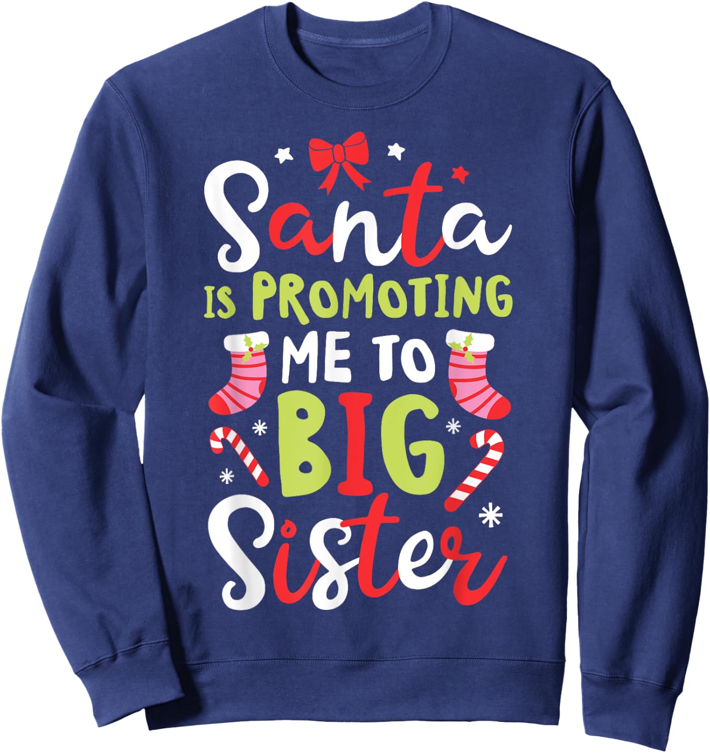 Santa Is Promoting Me To Big Sister Funny Christmas Girls Sweatshirt - Sweatshirt | Navy