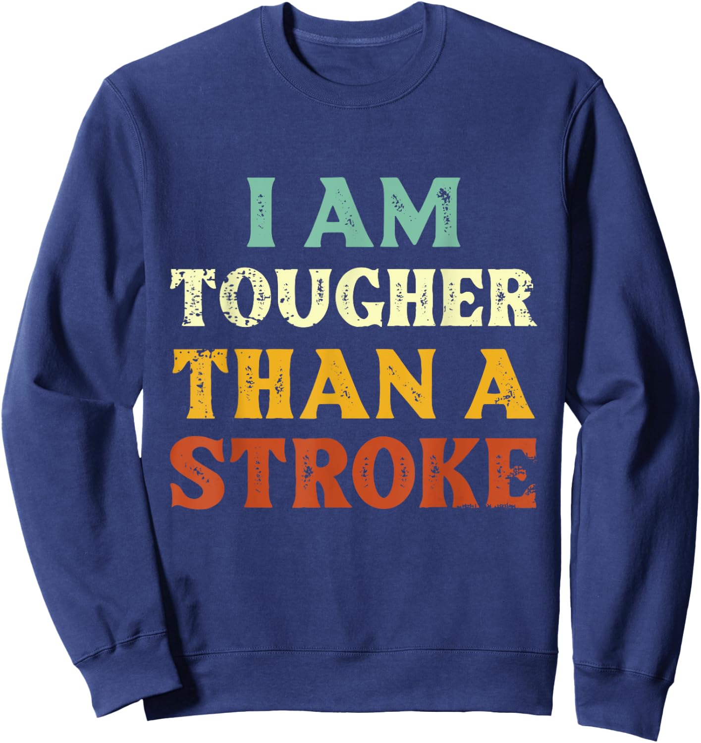 Vintage Tougher Than A Stroke Strong Stroke Survivor Sweatshirt - Sweatshirt | Navy