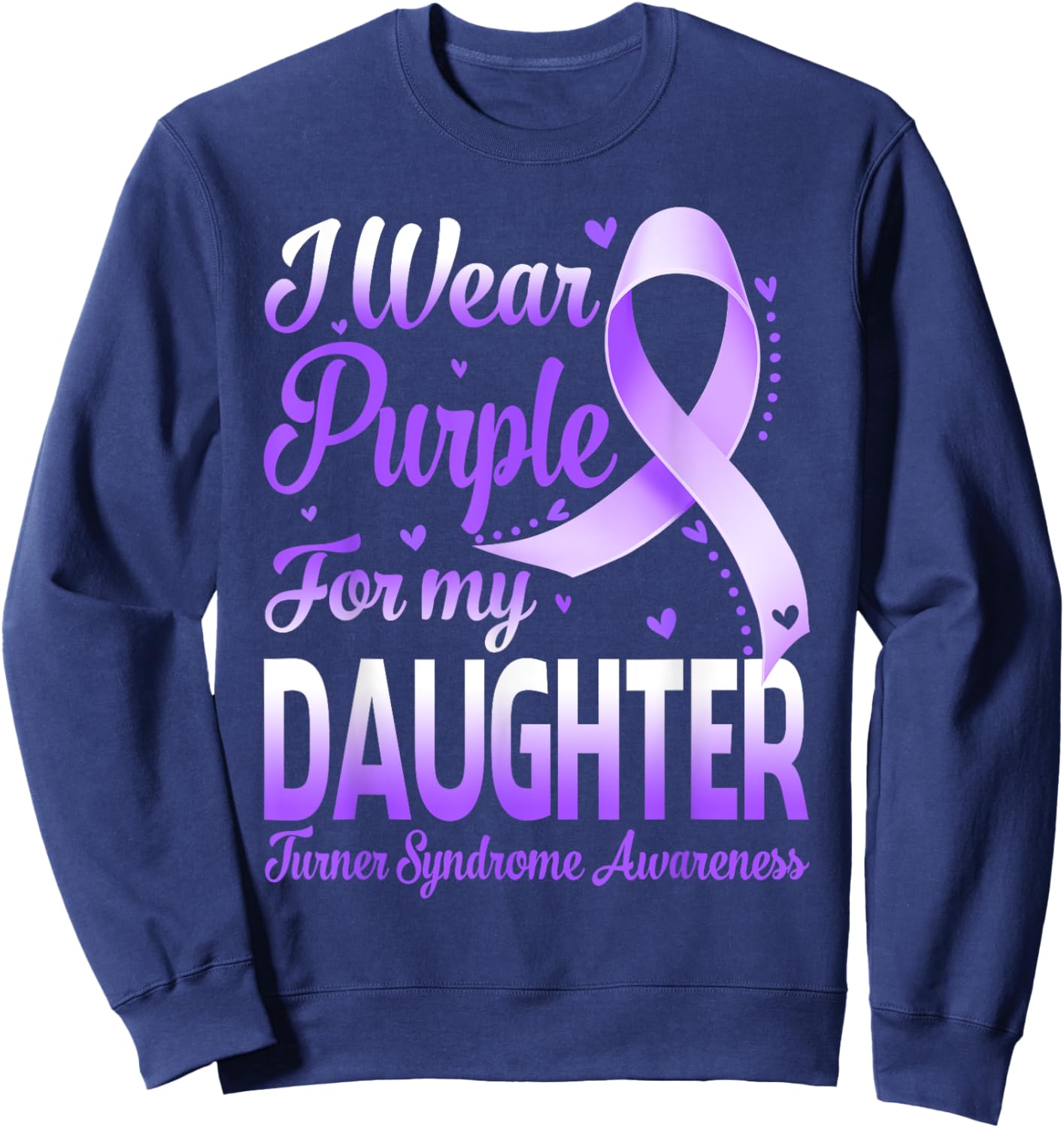 I Wear Purple For My Daughter Turner Syndrome Awareness Sweatshirt - Sweatshirt | Navy