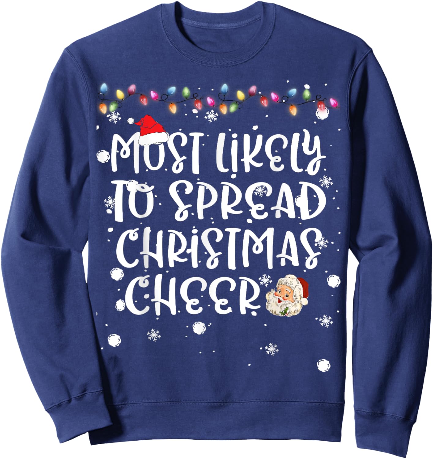 Most Likely To Spread Christmas Cheer Xmas Lights Family Fun Sweatshirt - Sweatshirt | Navy