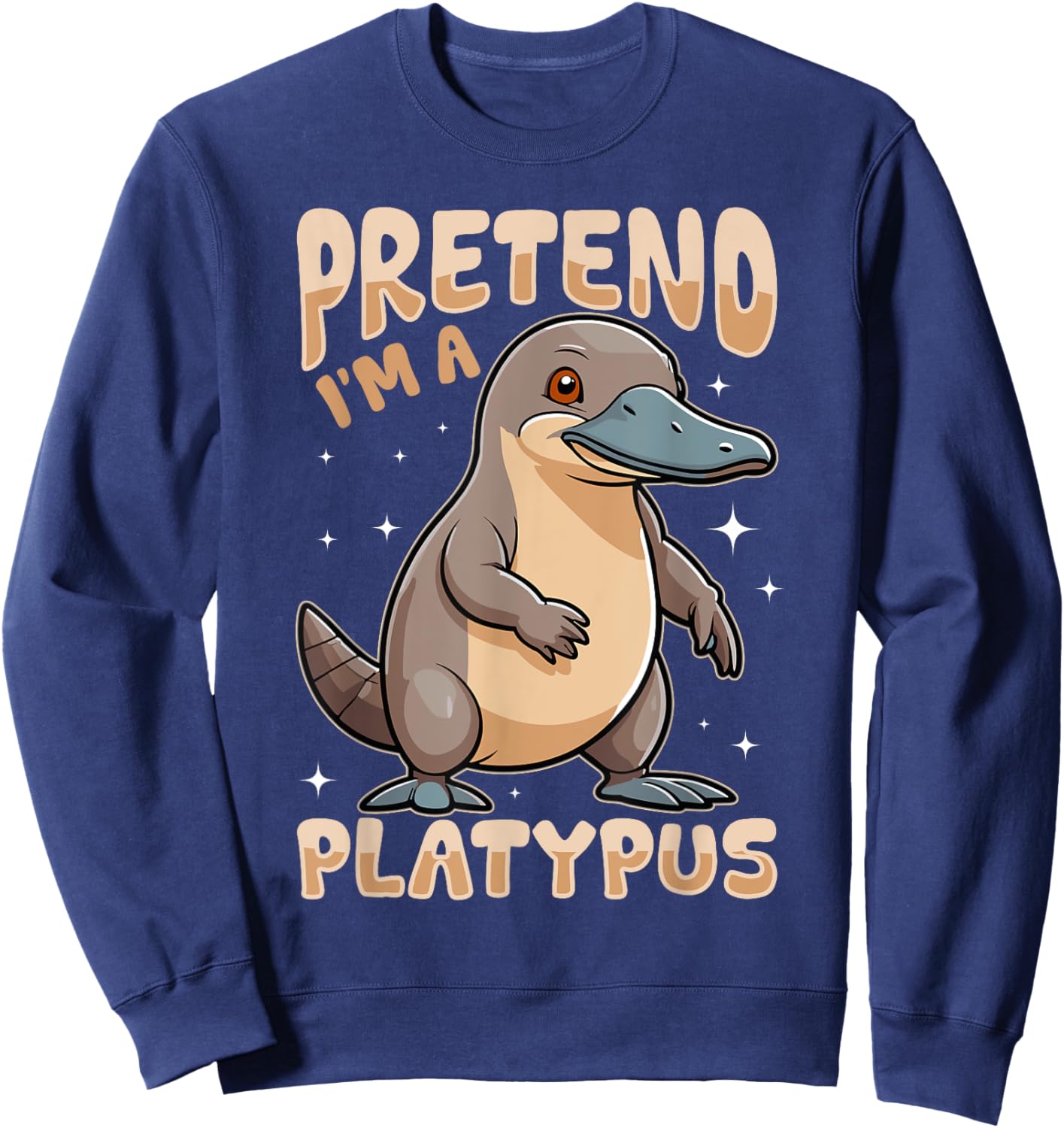 Funny Platypus Animal Pretend I'm A Platypus Sweatshirt - Sweatshirt | Navy