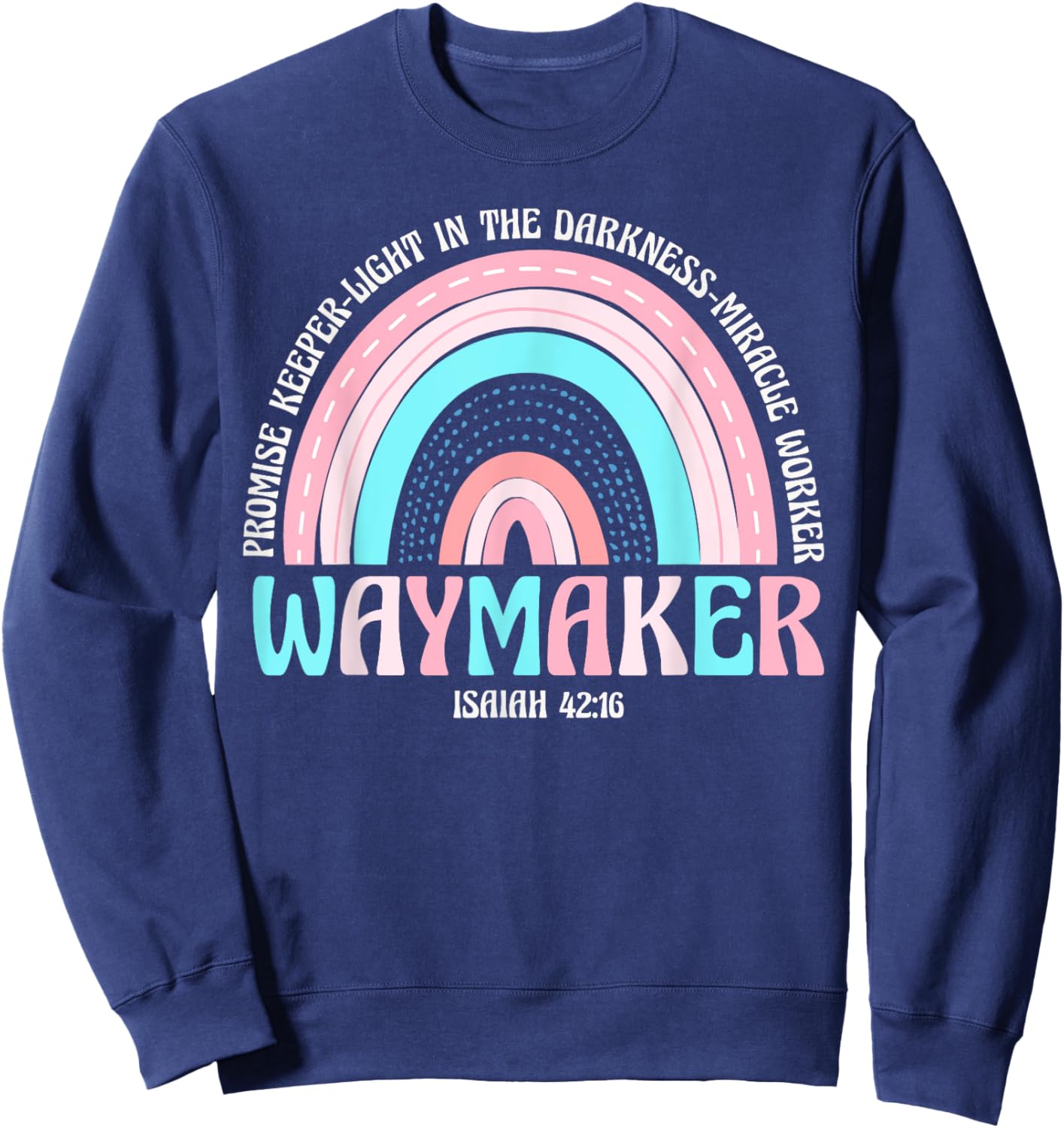 Waymaker Rainbow Promise Keeper Miracle Worker Christian Sweatshirt - Sweatshirt | Navy