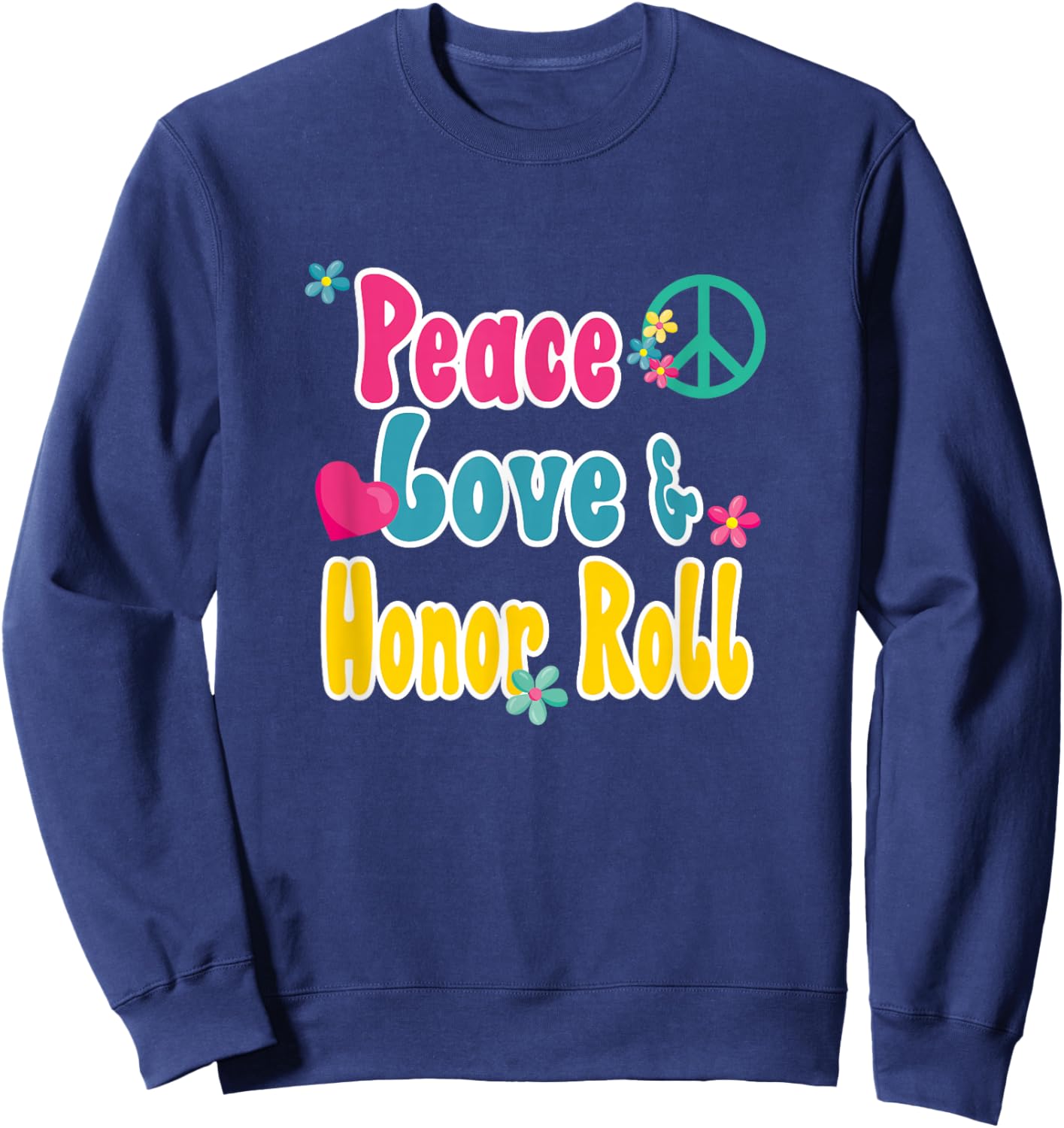 Funny School Shirts and Gifts Honor Roll Recognition - Peace Love & Honor Roll Sweatshirt - Sweatshirt | Navy