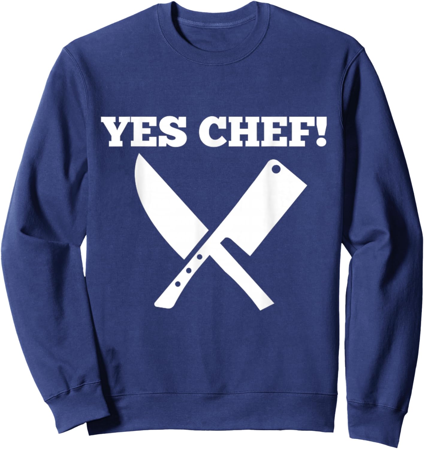 Funny Yes Chef! Design for Chefs. Yes Chef! Kitchen Chef Sweatshirt - Sweatshirt | Navy