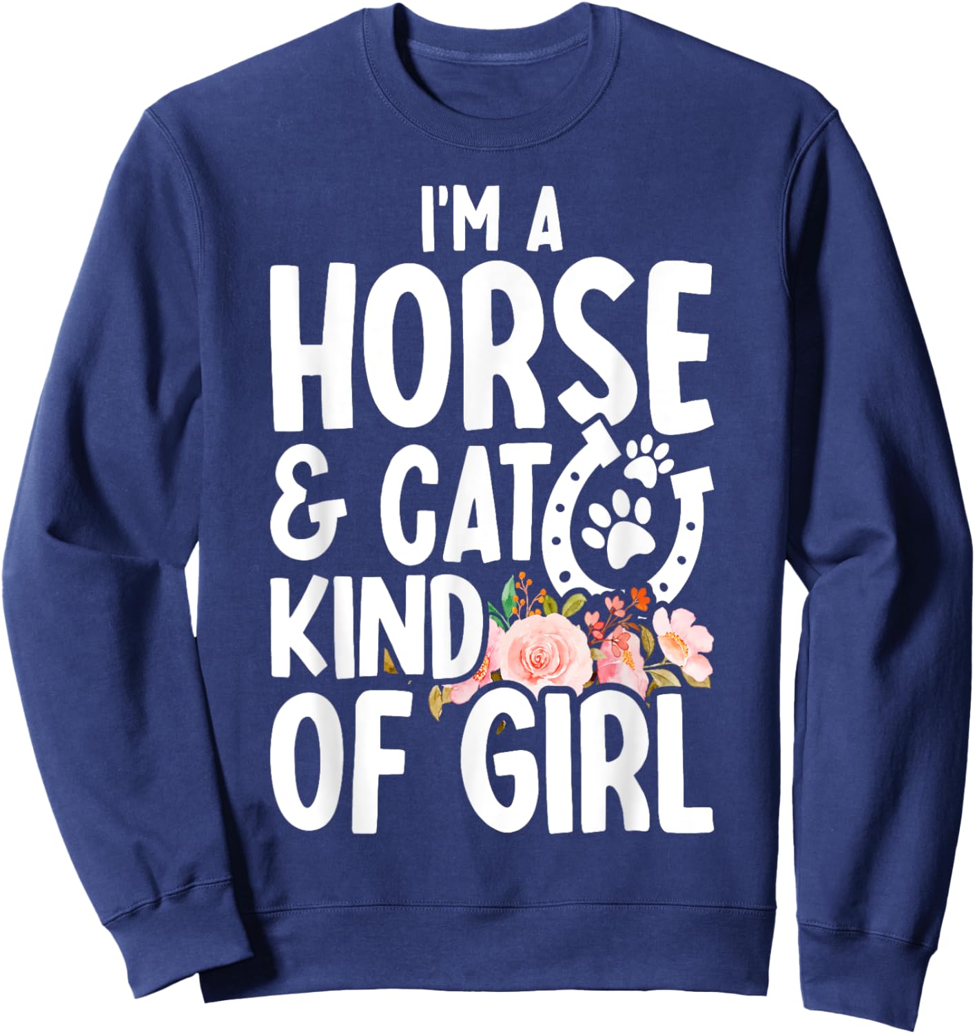 I Am Horse & Cat Kind Of Girl Horseshoe Paws Sweatshirt - Sweatshirt | Navy