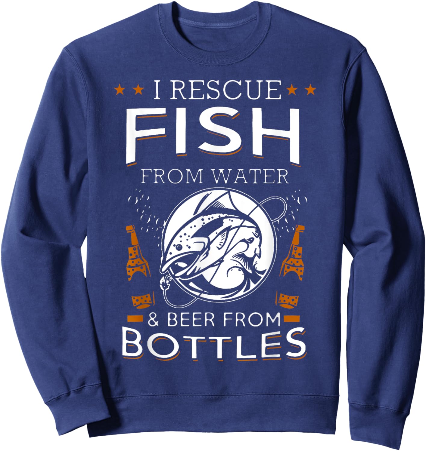 I Rescue Fish From Water And Beer From Bottles Fishing Sweatshirt - Sweatshirt | Navy