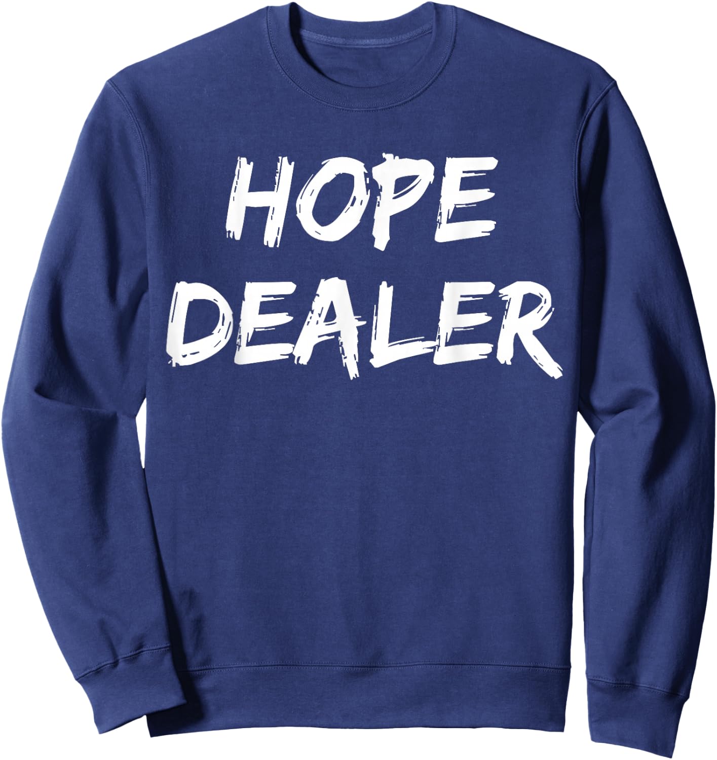 Motivational Hope Dealer Sweatshirt - Sweatshirt | Navy