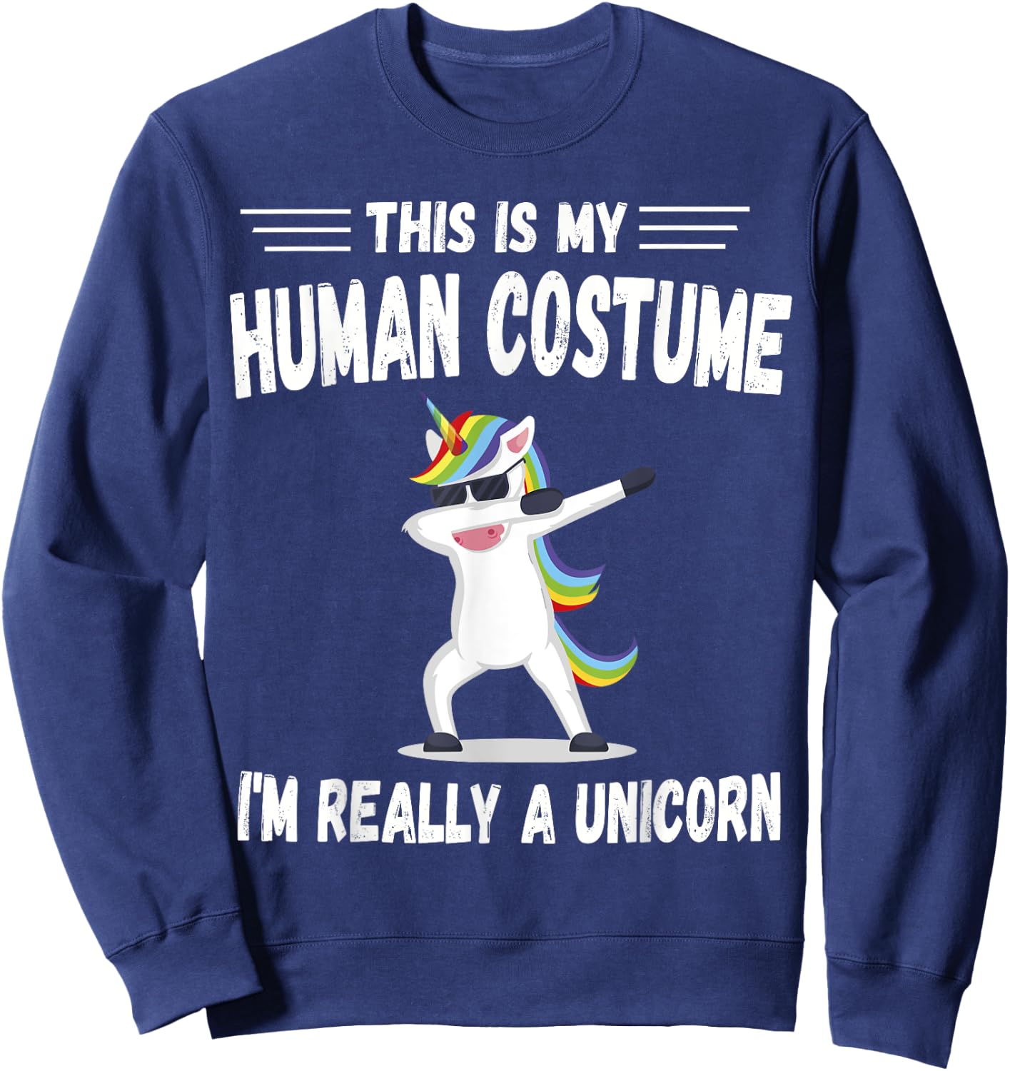 This Is My Human Costume I'm Really A Unicorn Cute Sweatshirt - Sweatshirt | Navy