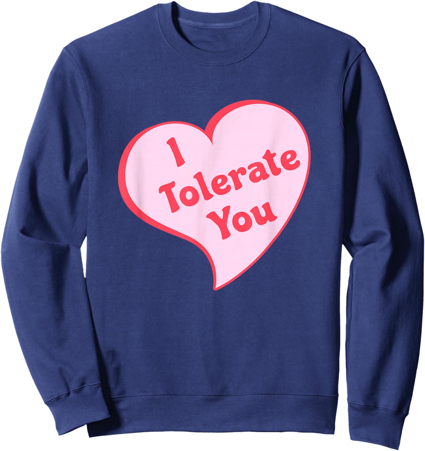 I Tolerate You Heart Sweatshirt - Sweatshirt | Navy