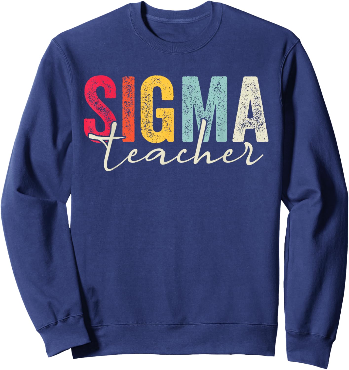 Retro Vintage Sigma Teacher Funny Teacher Sayings Sigma Meme Sweatshirt - Sweatshirt | Navy