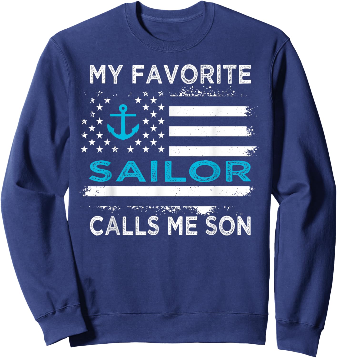 My Favorite Sailor Calls Me Son Sailing USA Flag Anchor Women Kids Men Sweatshirt - Sweatshirt | Navy