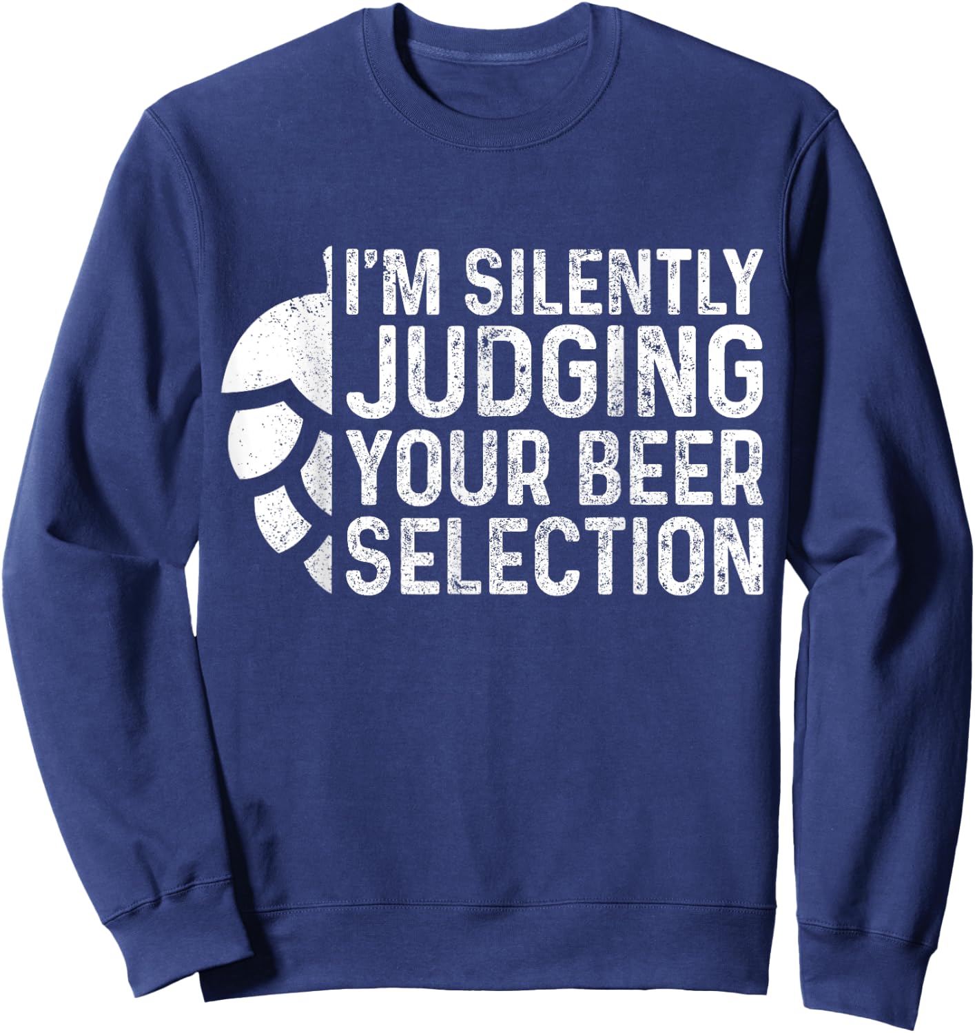 I'm Silently Judging Your Beer Selection Hops Snob Gift Sweatshirt - Sweatshirt | Navy