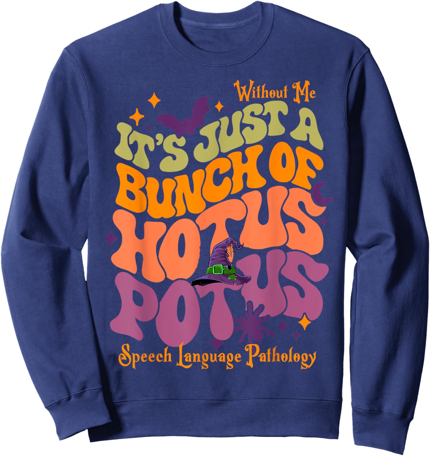 It's Just a Bunch Hotus Potus, Halloween Sped Teacher SLP Men Women Sweatshirt - Sweatshirt | Navy