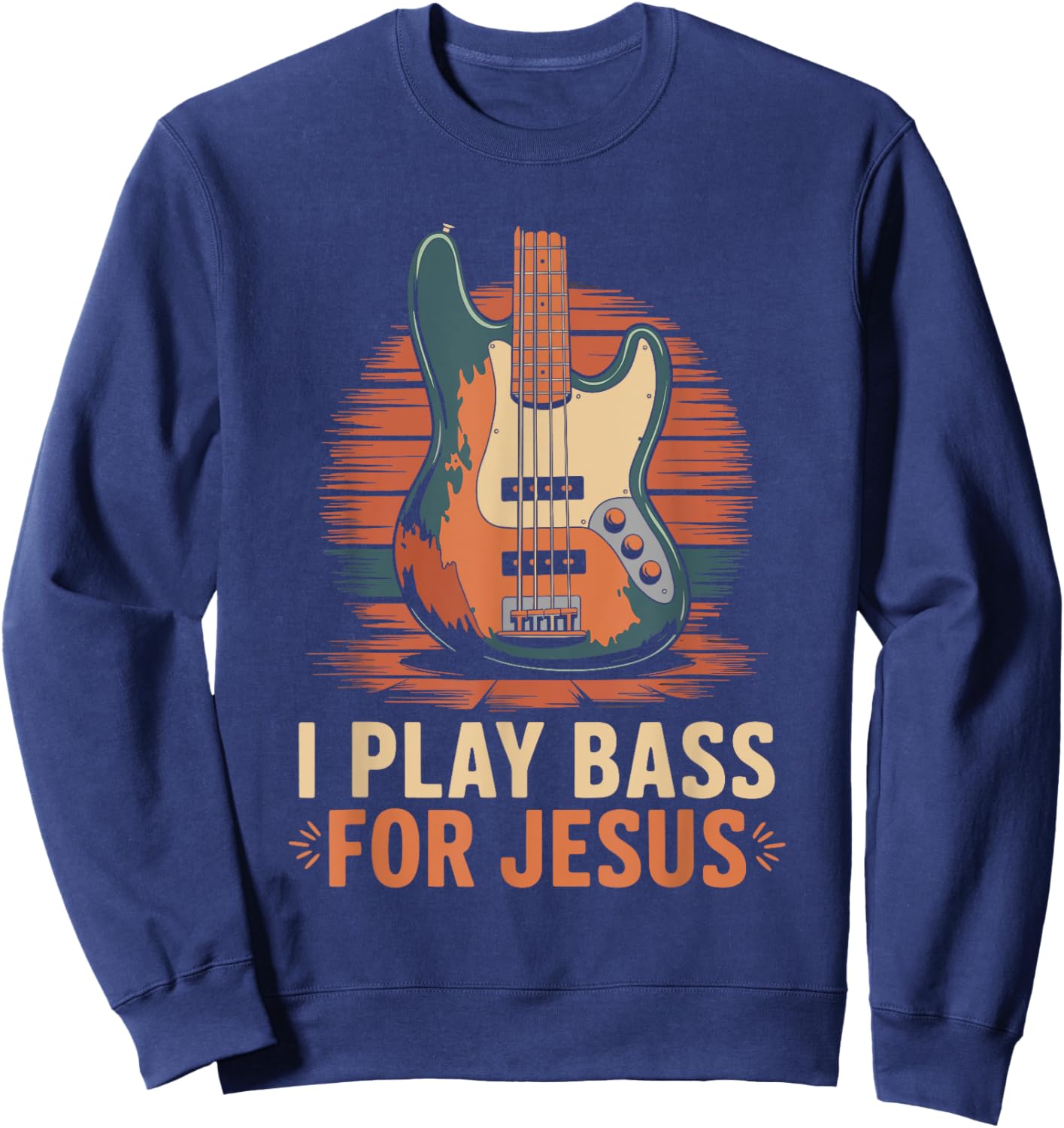 I Play Bass For Jesus, Christian Bassist and Bass Guitar Sweatshirt - Sweatshirt | Navy