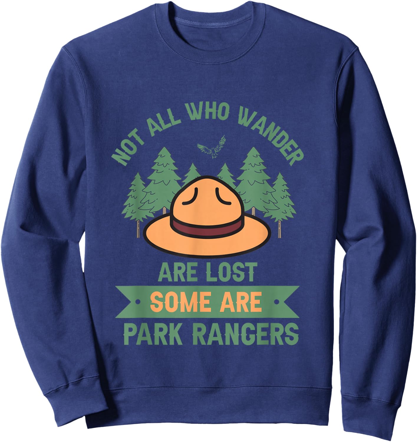 Park Ranger Not All Who Wander Are Lost National Parks Hike Sweatshirt - Sweatshirt | Navy