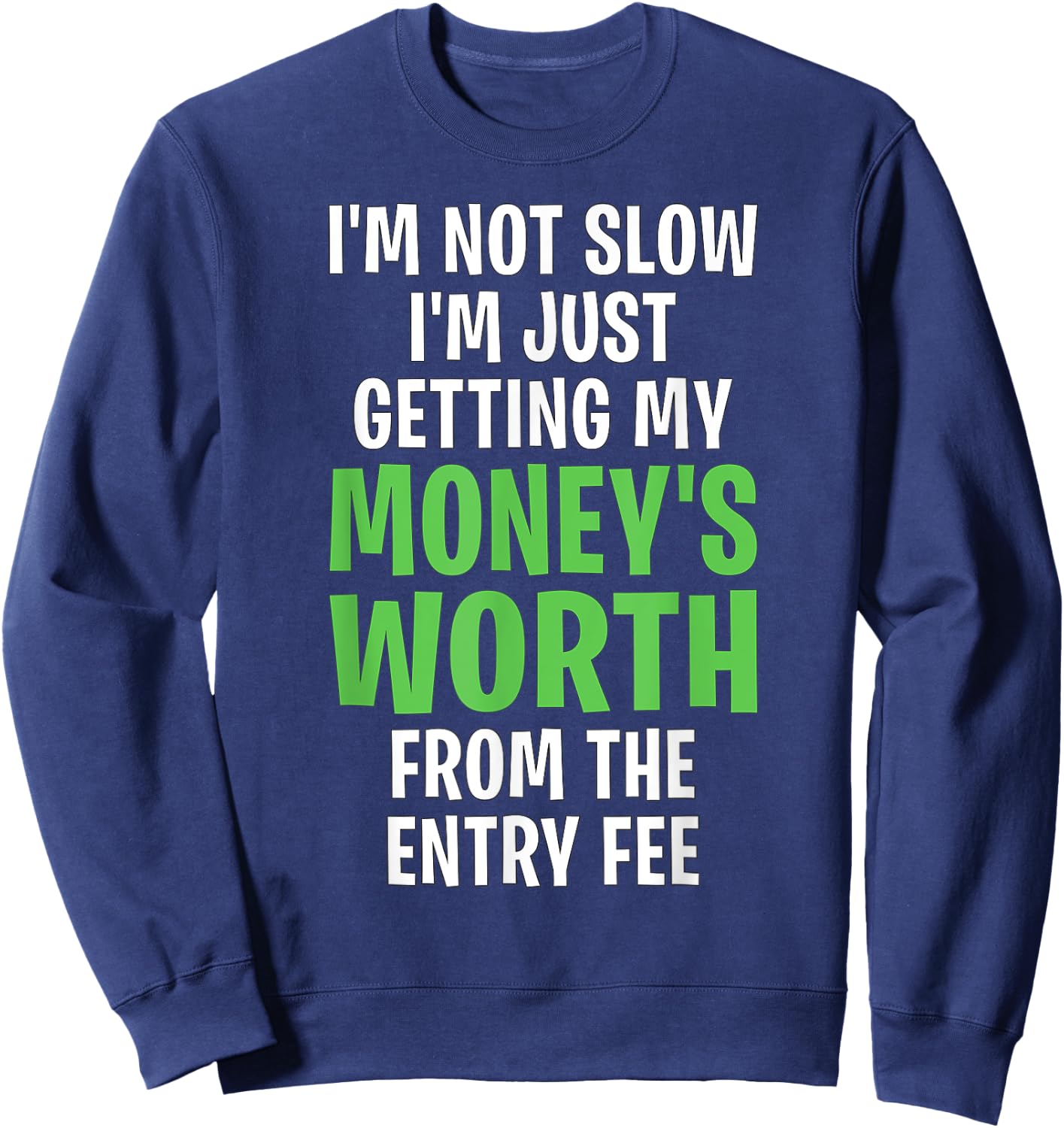 Runner Not Slow Getting My Money's Worth Funny Running Sweatshirt - Sweatshirt | Navy