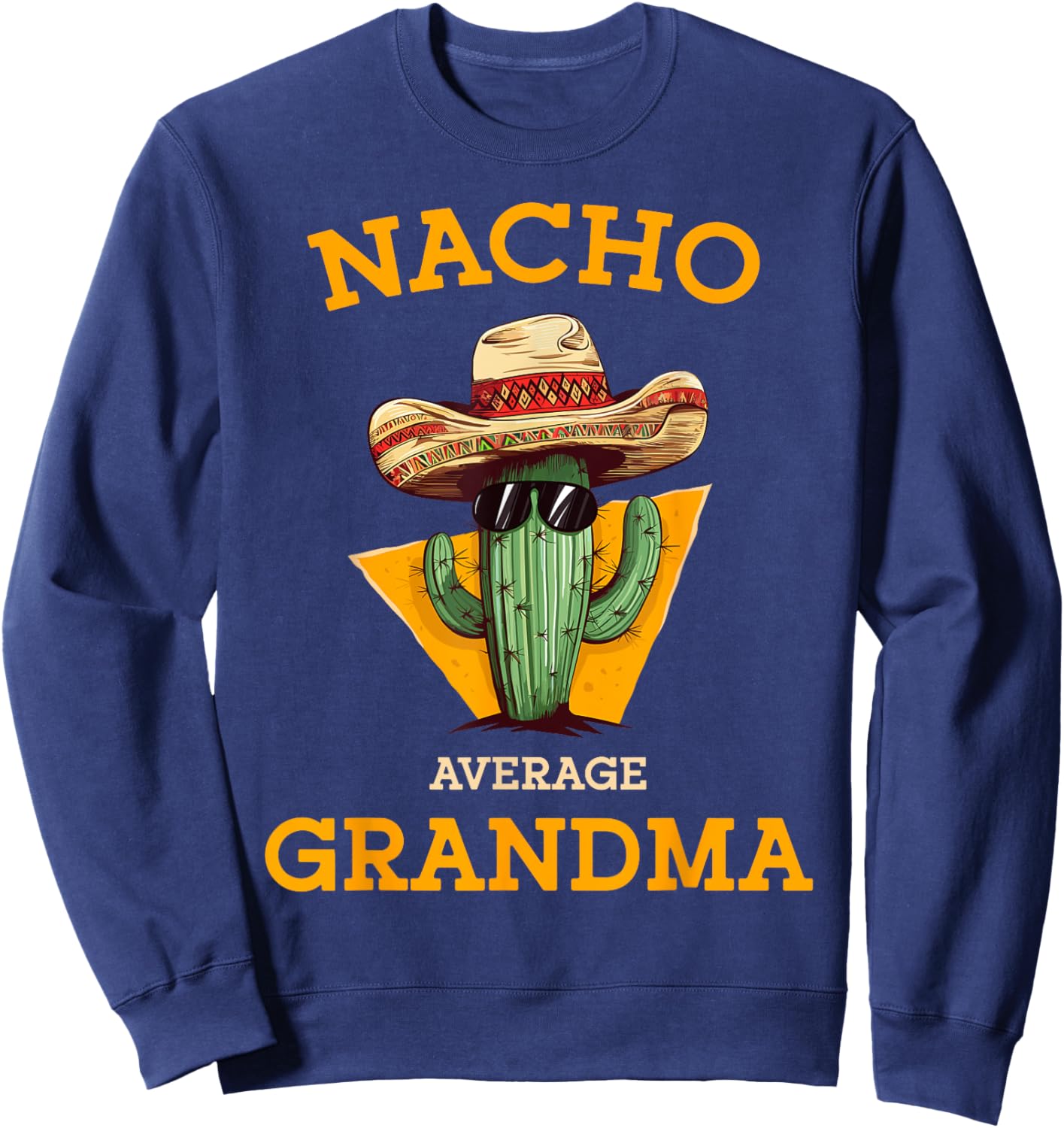Nacho Average Grandma Funny Mexican Nana Nonna Cinco De Mayo Sweatshirt - Sweatshirt | Navy