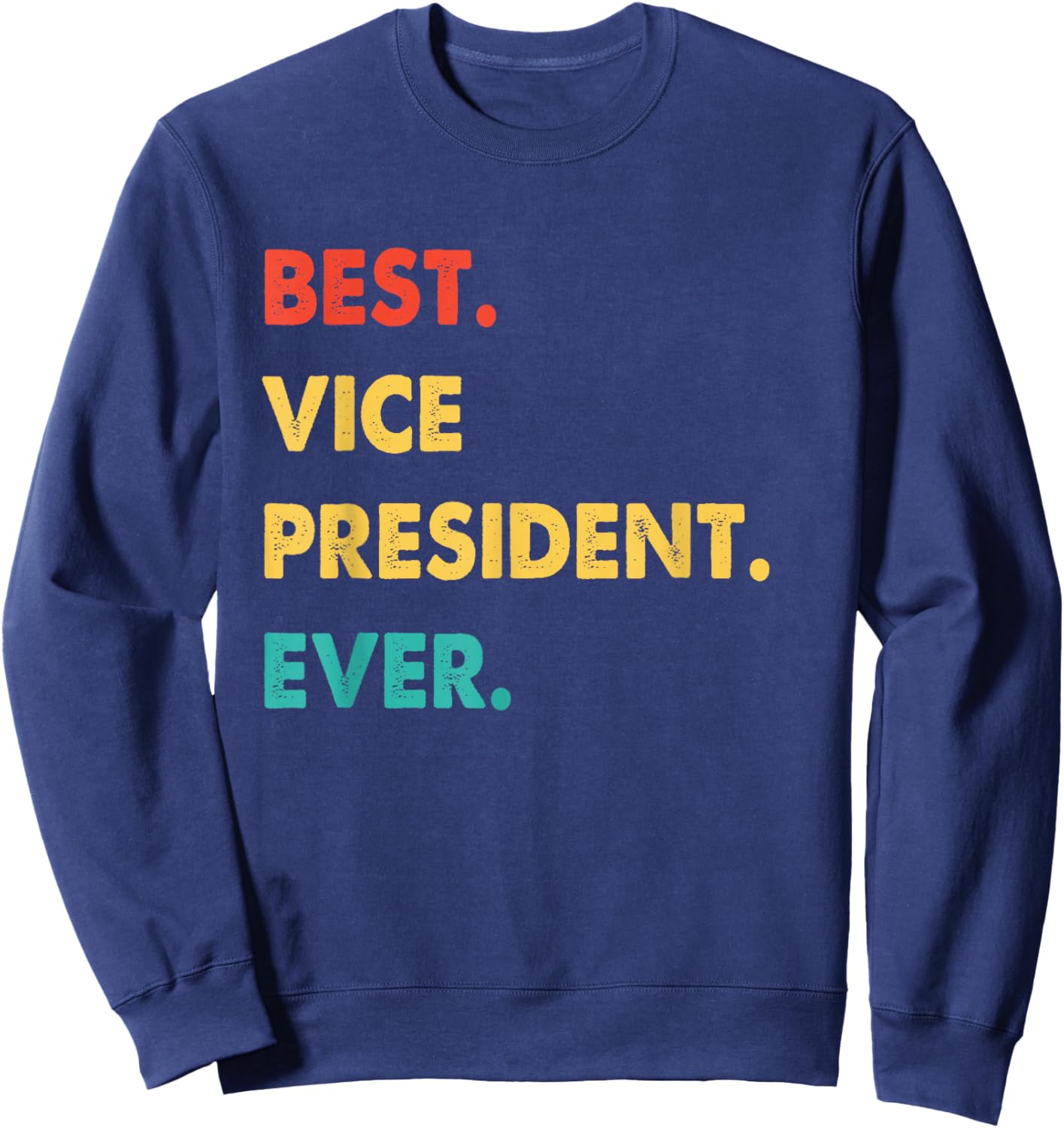 Vice President Profession Retro Best Vice President Ever Sweatshirt - Sweatshirt | Navy