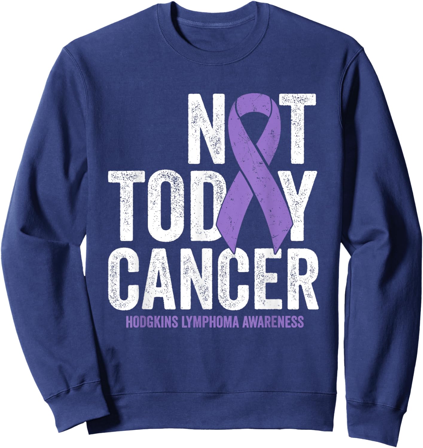 Hodgkins Lymphoma Awareness Ribbon - Not Today Cancer Sweatshirt - Sweatshirt | Navy