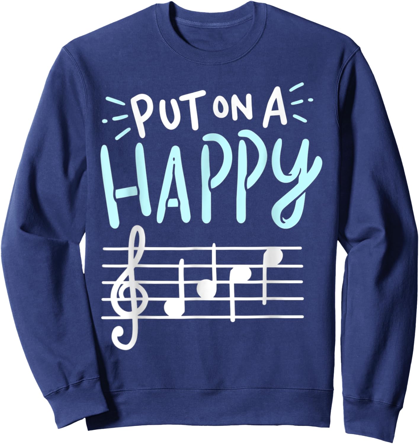 Put On A Happy Face Music - Funny Music Teacher Sweatshirt - Sweatshirt | Navy
