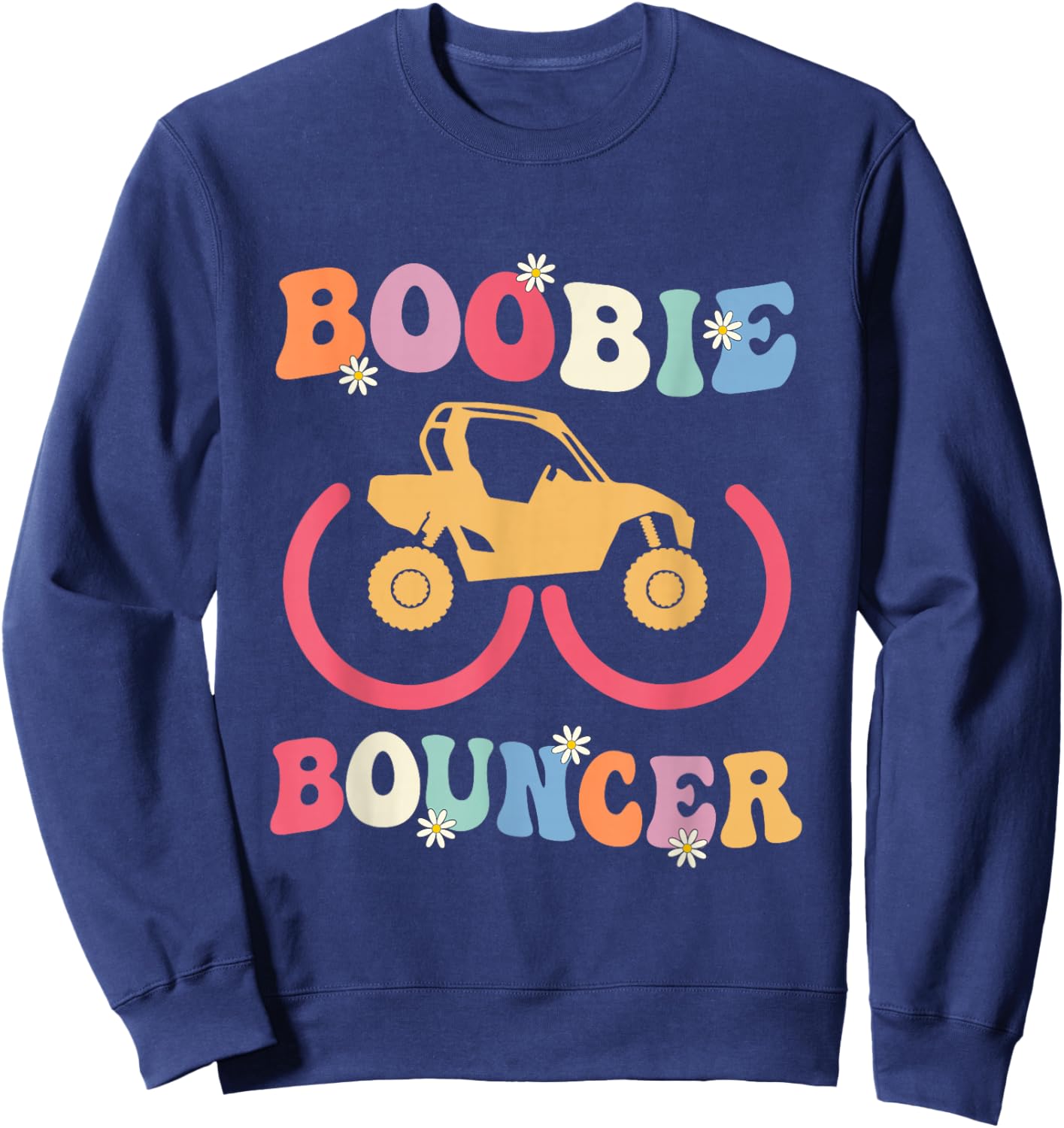 Groovy Boobie Bouncer UTV Offroad Riding Mudding Funny Sweatshirt - Sweatshirt | Navy