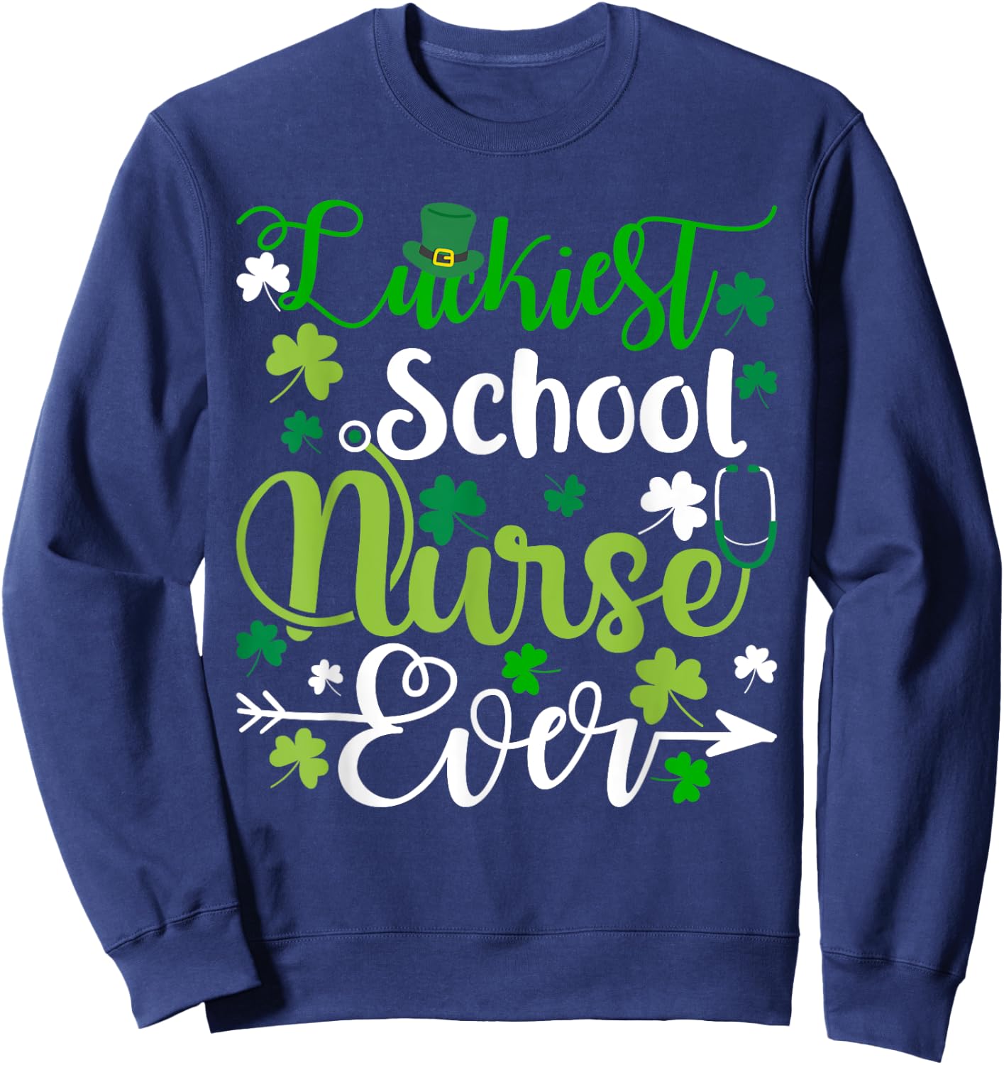 Luckiest School Nurse Ever St Patrickes Day Shamrock Gifts Sweatshirt - Sweatshirt | Navy