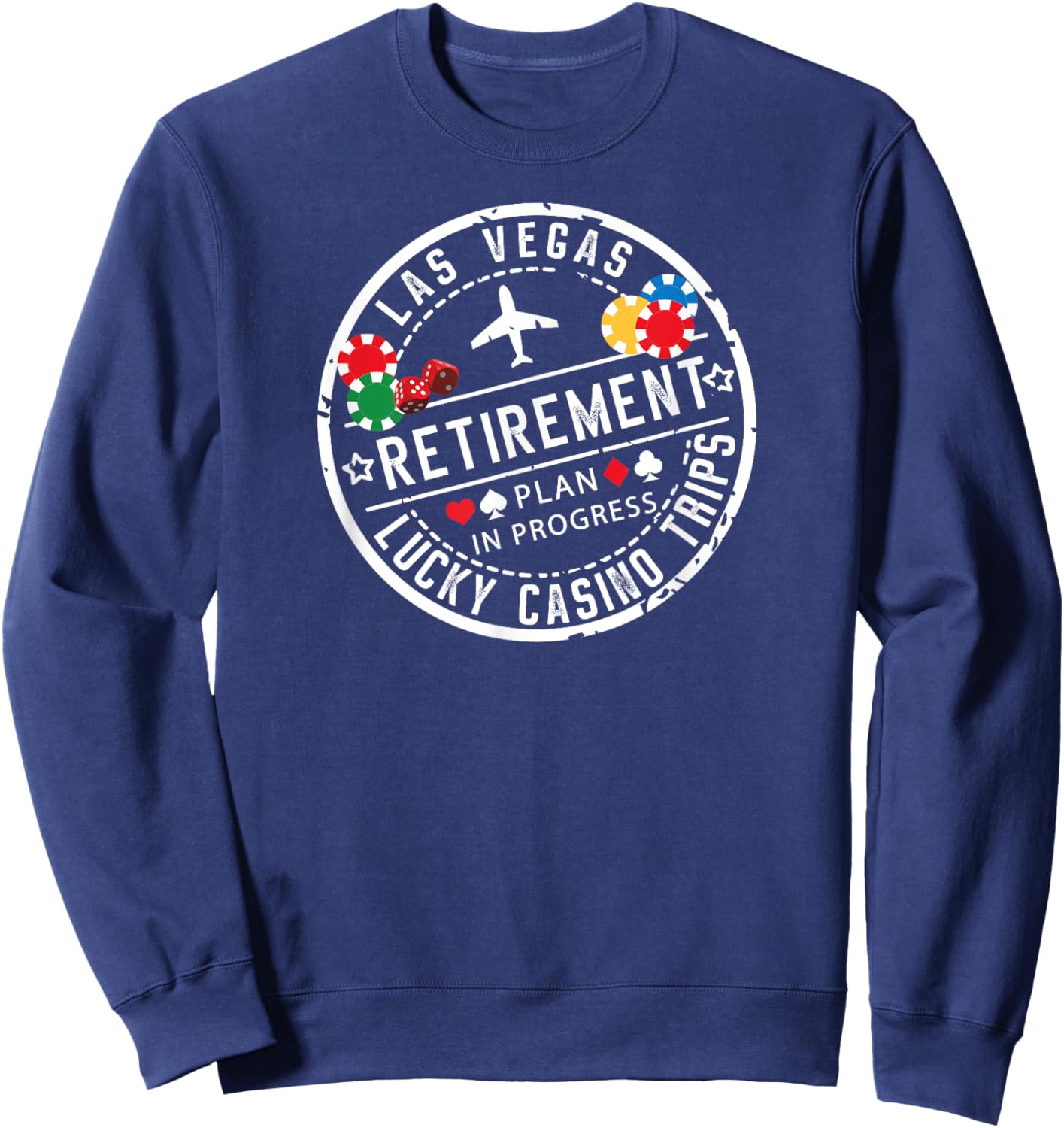 Vegas Retirement Plan Retiree Lucky Casino Trip in Progress Sweatshirt - Sweatshirt | Navy