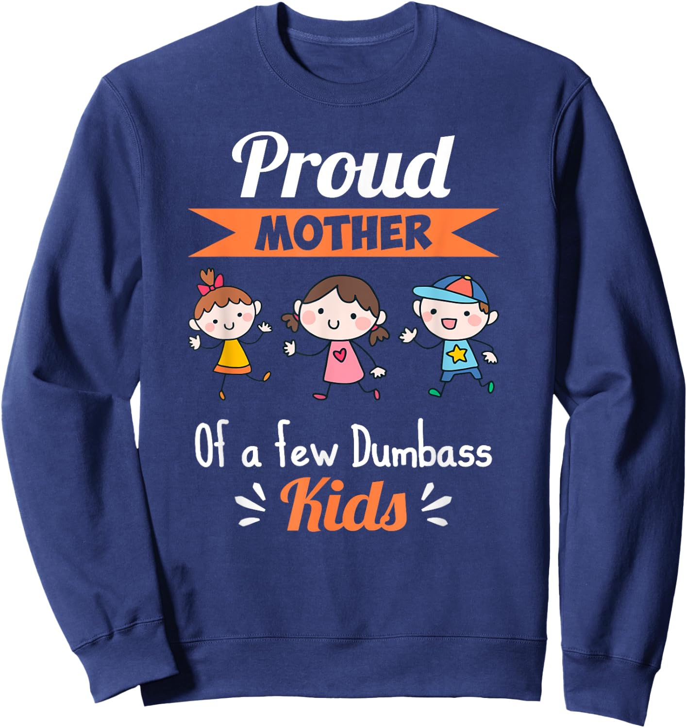 Proud Mother Of A Few Dumbass Kids What's Your Super Power Sweatshirt - Sweatshirt | Navy