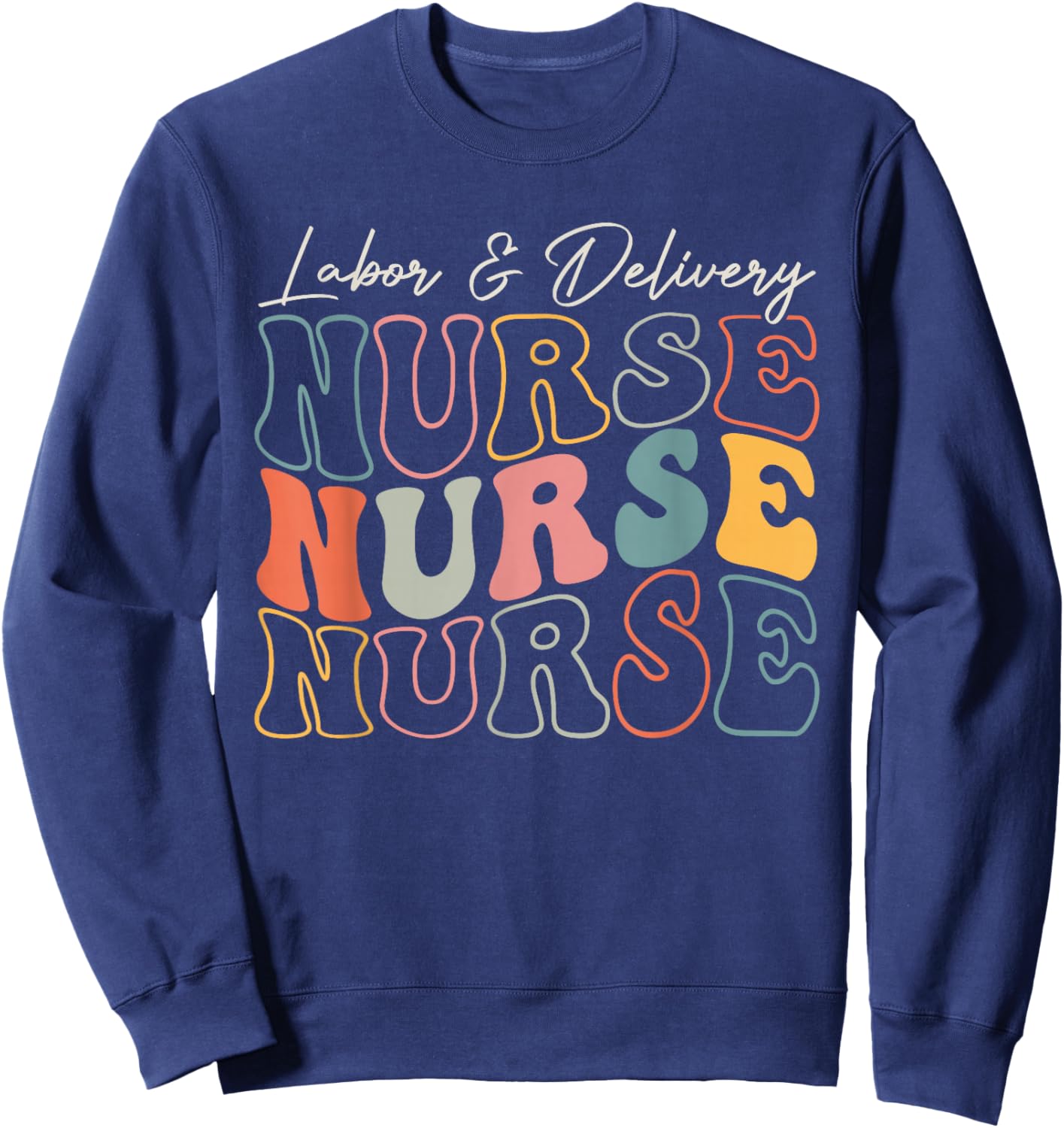 Retro Nurse Labor And Delivery Nurse Design For L&D Nurse Sweatshirt - Sweatshirt | Navy