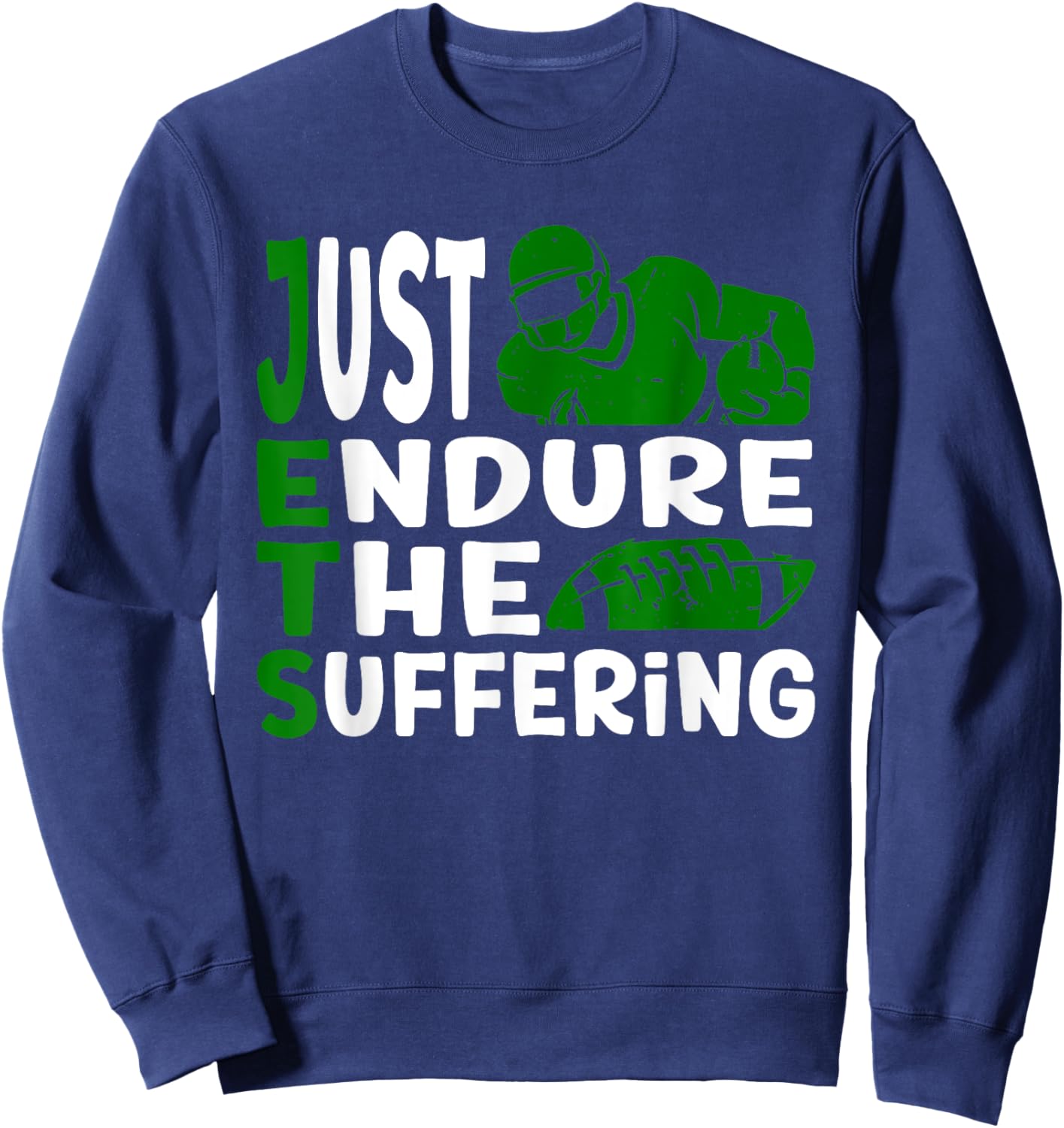Just Endure The Suffering Green Football Motivation Sweatshirt - Sweatshirt | Navy