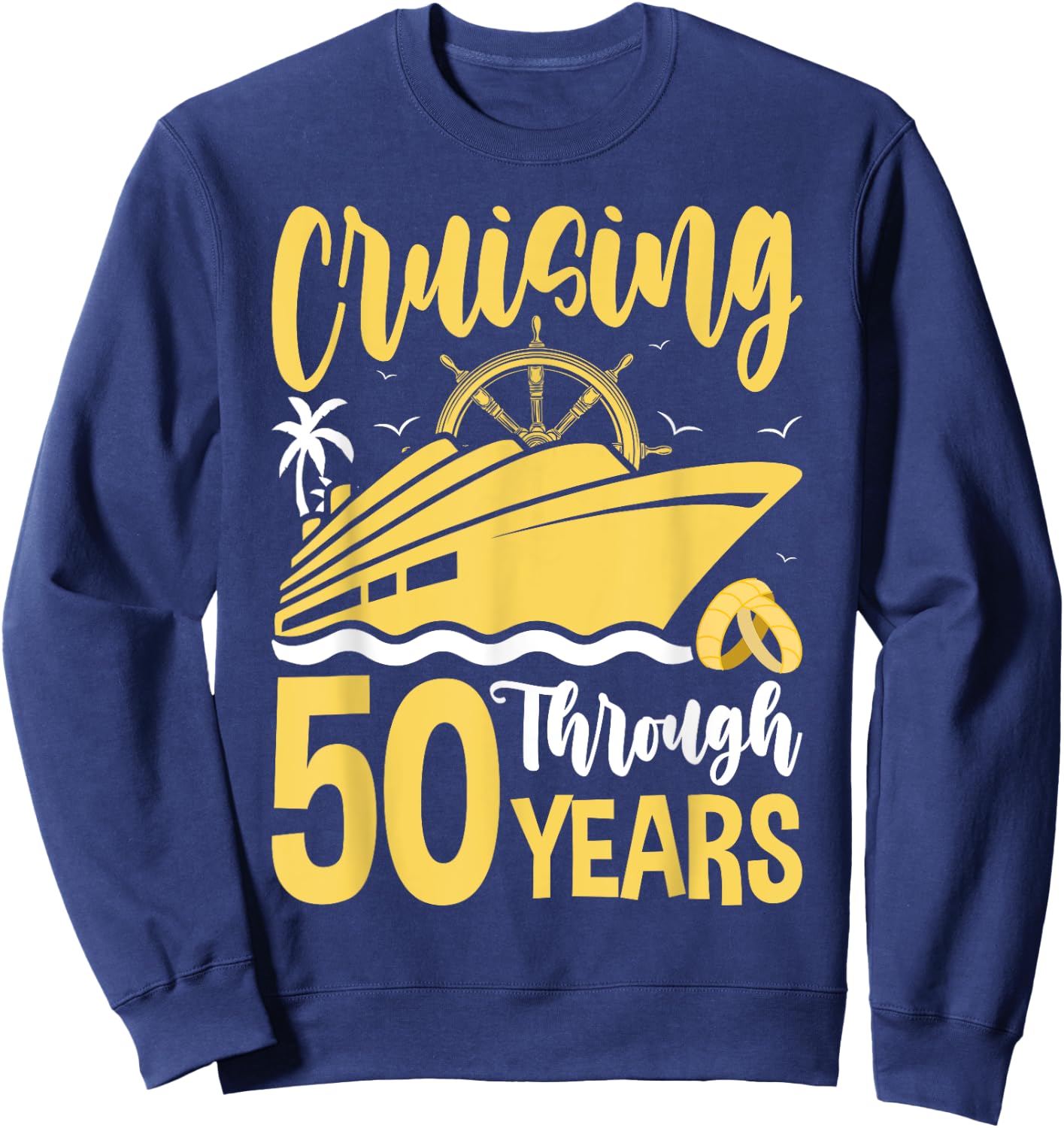 Cruising Through 50 Years 50th Anniversary Cruise Couple Sweatshirt - Sweatshirt | Navy