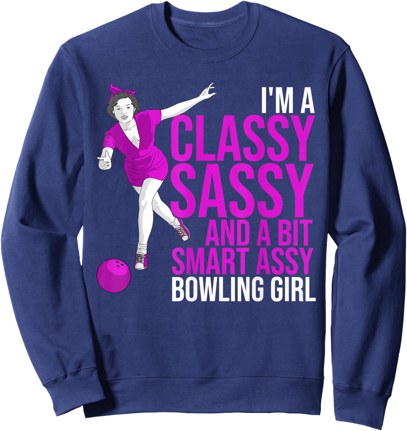 Funny Smart Assy Bowling Girl Gift Classy Bowler Women Sweatshirt - Sweatshirt | Navy