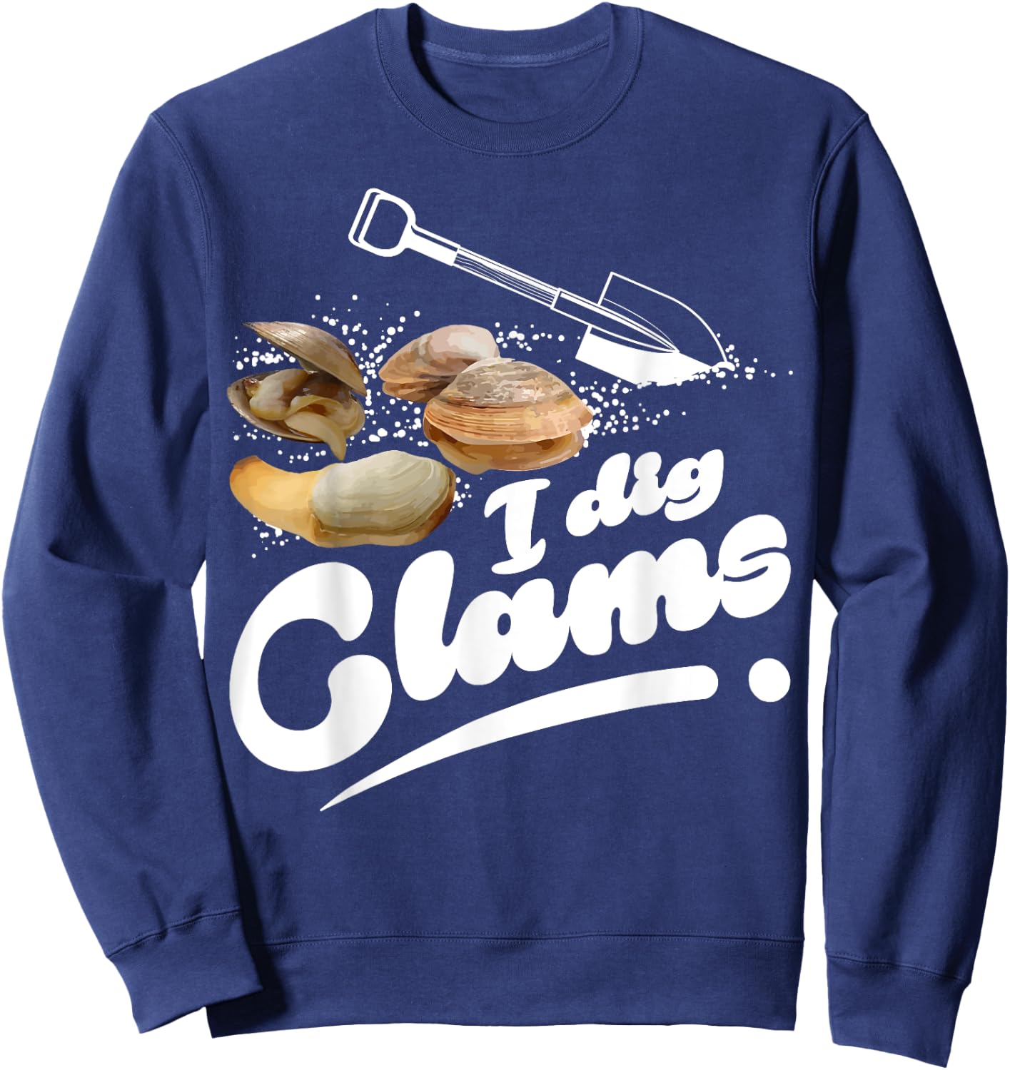 Cool I Dig Clams Funny Clamming Gift Clam Digging Men Women Sweatshirt - Sweatshirt | Navy