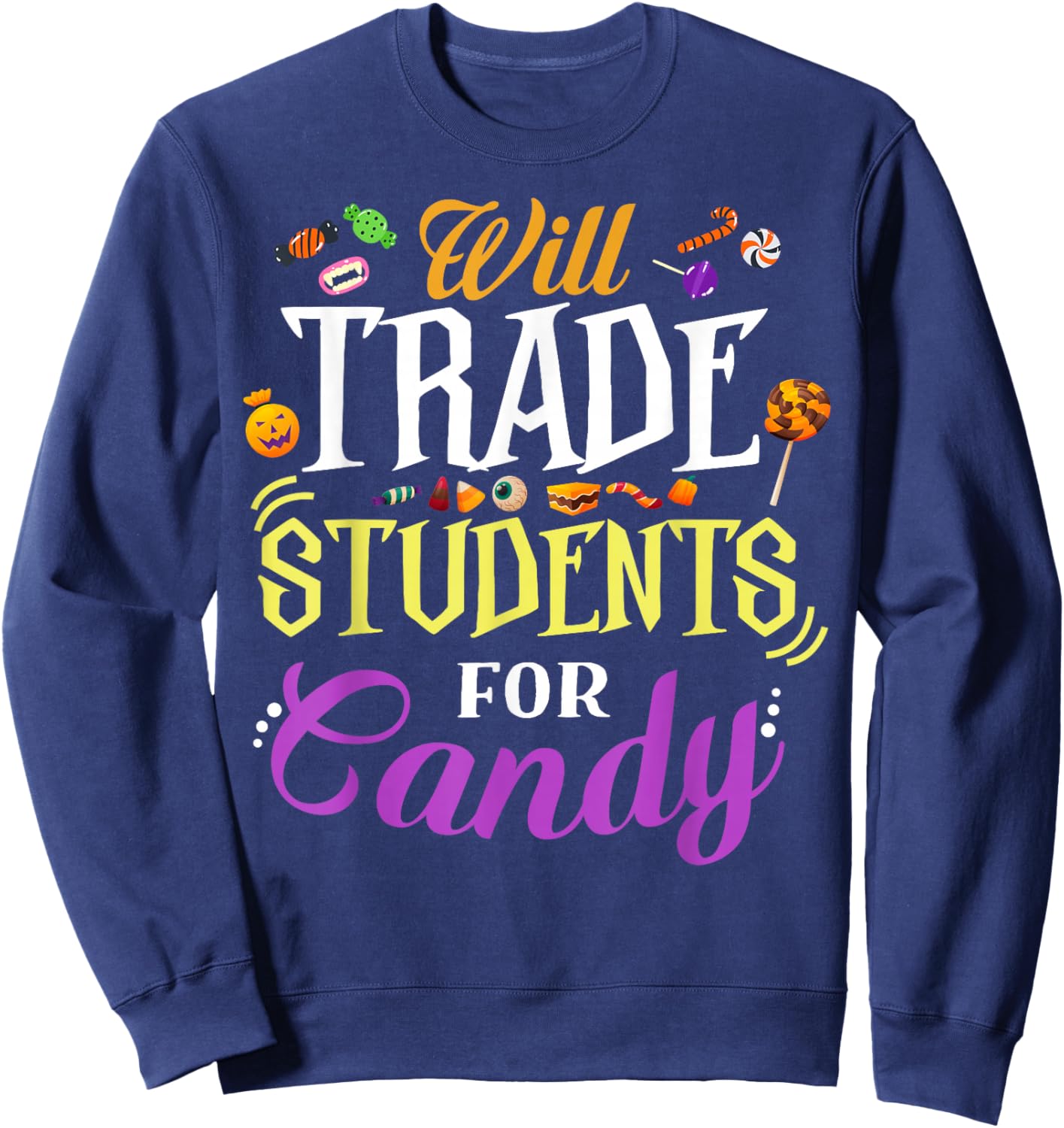 Will Trade Students For Candy Teacher Cute Halloween Costume Sweatshirt - Sweatshirt | Navy