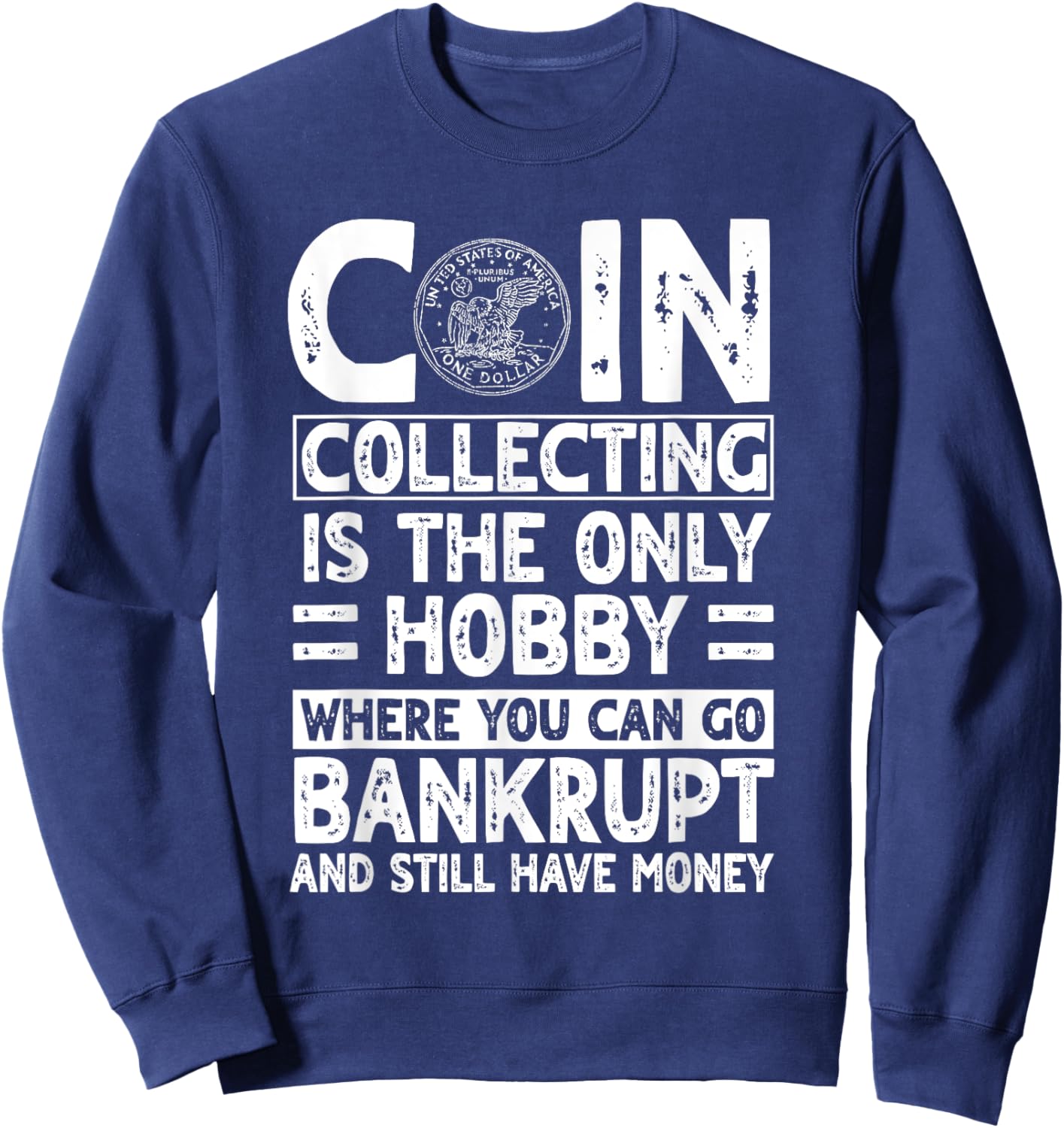 Coin Collector Numismatist Hobby Money Enthusiast Numismatic Sweatshirt - Sweatshirt | Navy