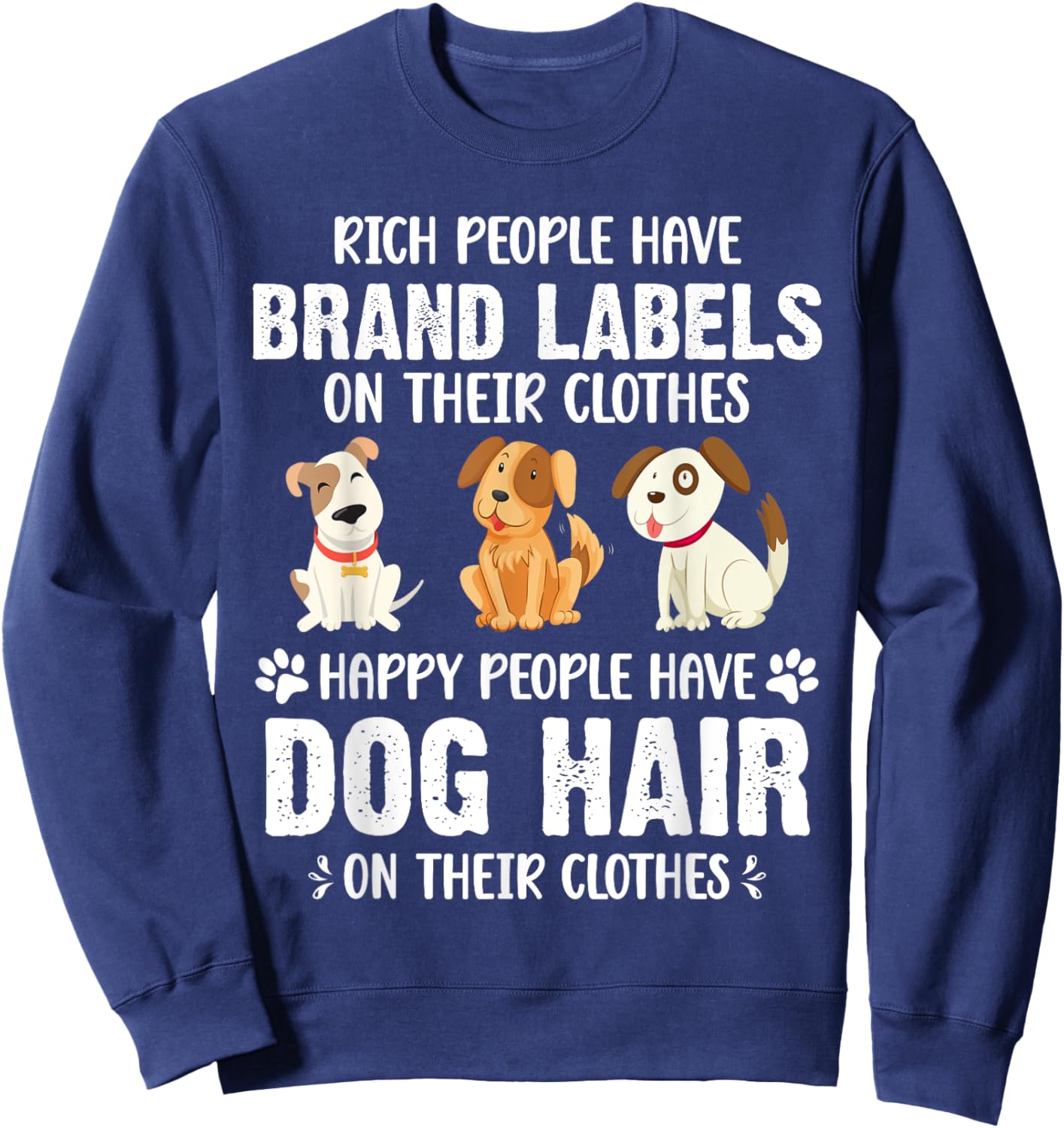 Rich People Have Brand Labels On Their Clothes Happy People Sweatshirt - Sweatshirt | Navy