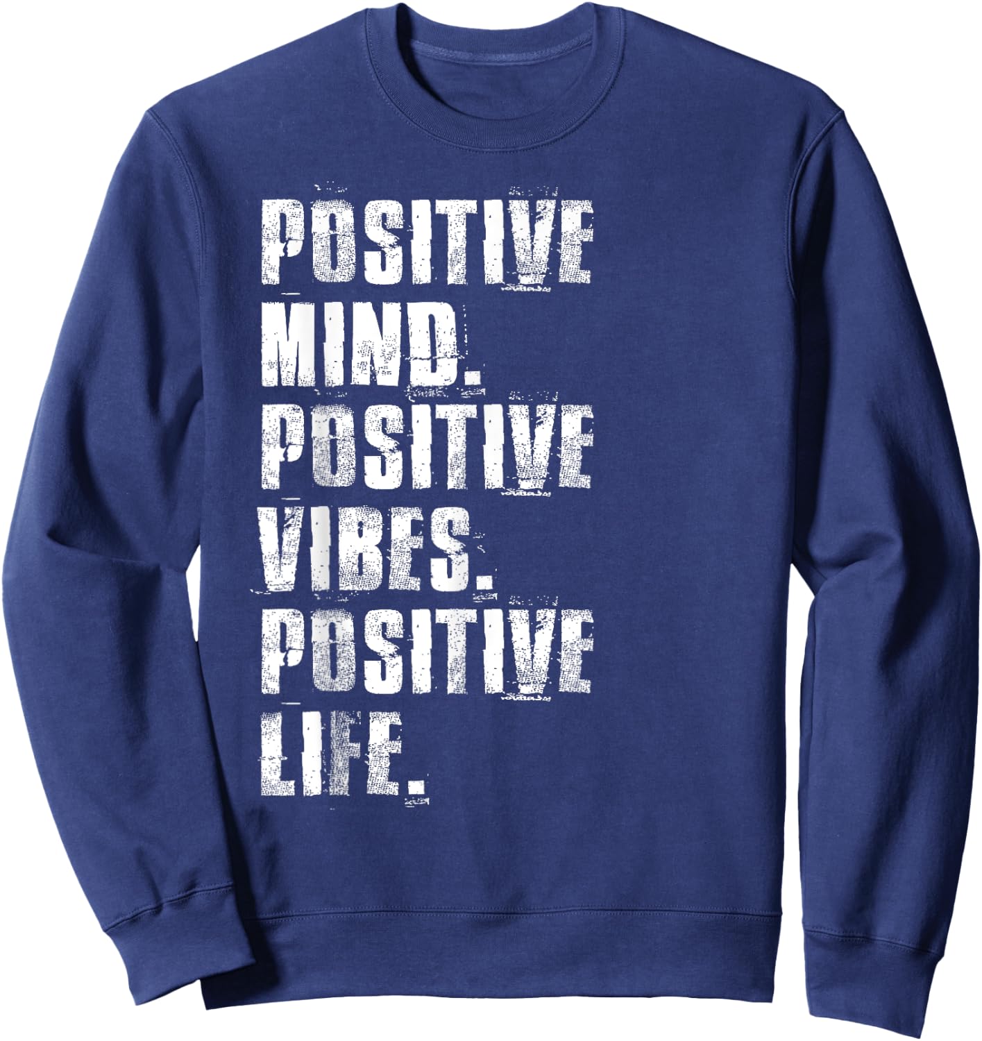 Positive Mind Positive Vibes Positive Life Motivational Sweatshirt - Sweatshirt | Navy